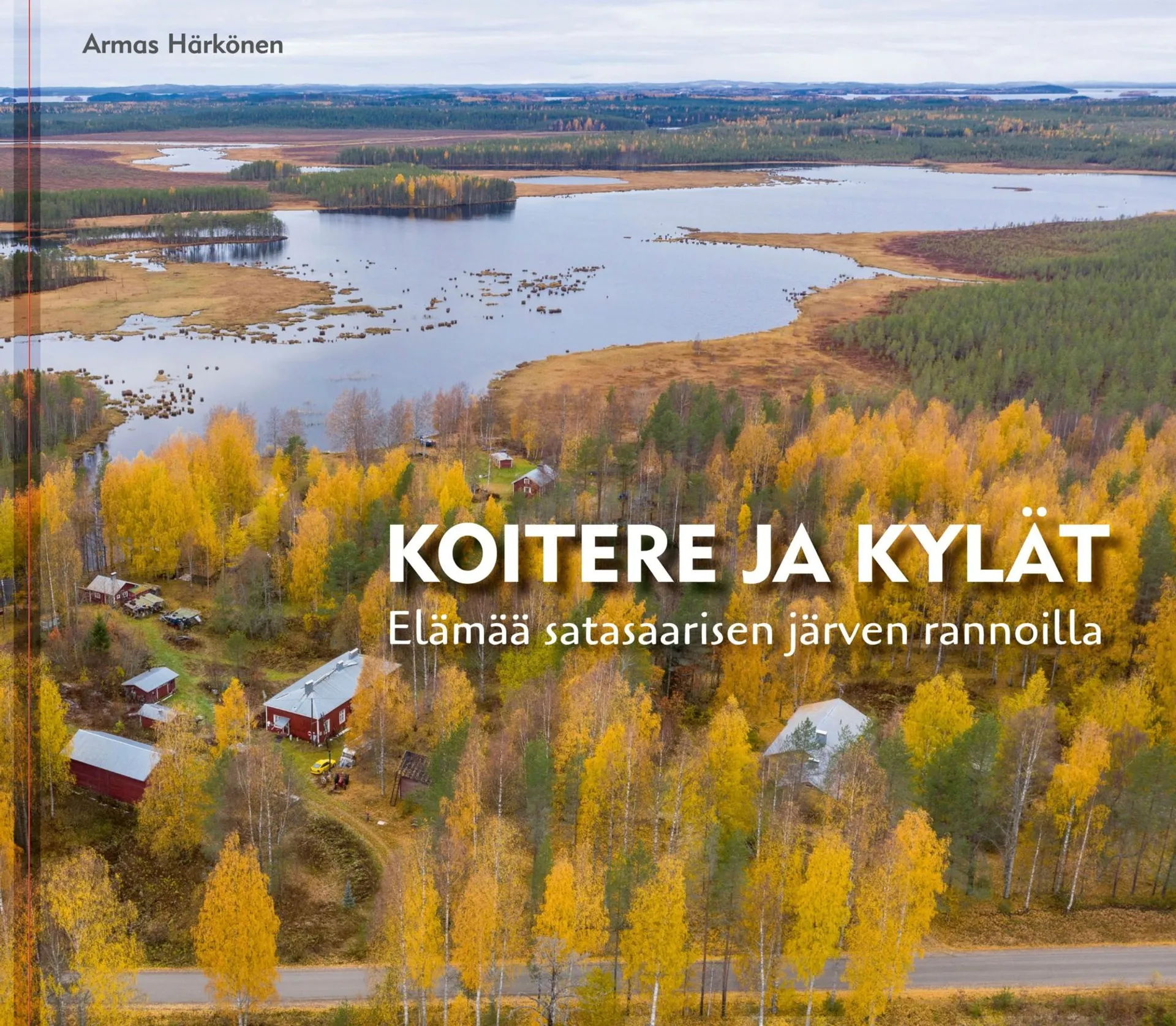 Koitere ja kylät - Elämää satasaarisen järven rannoilla