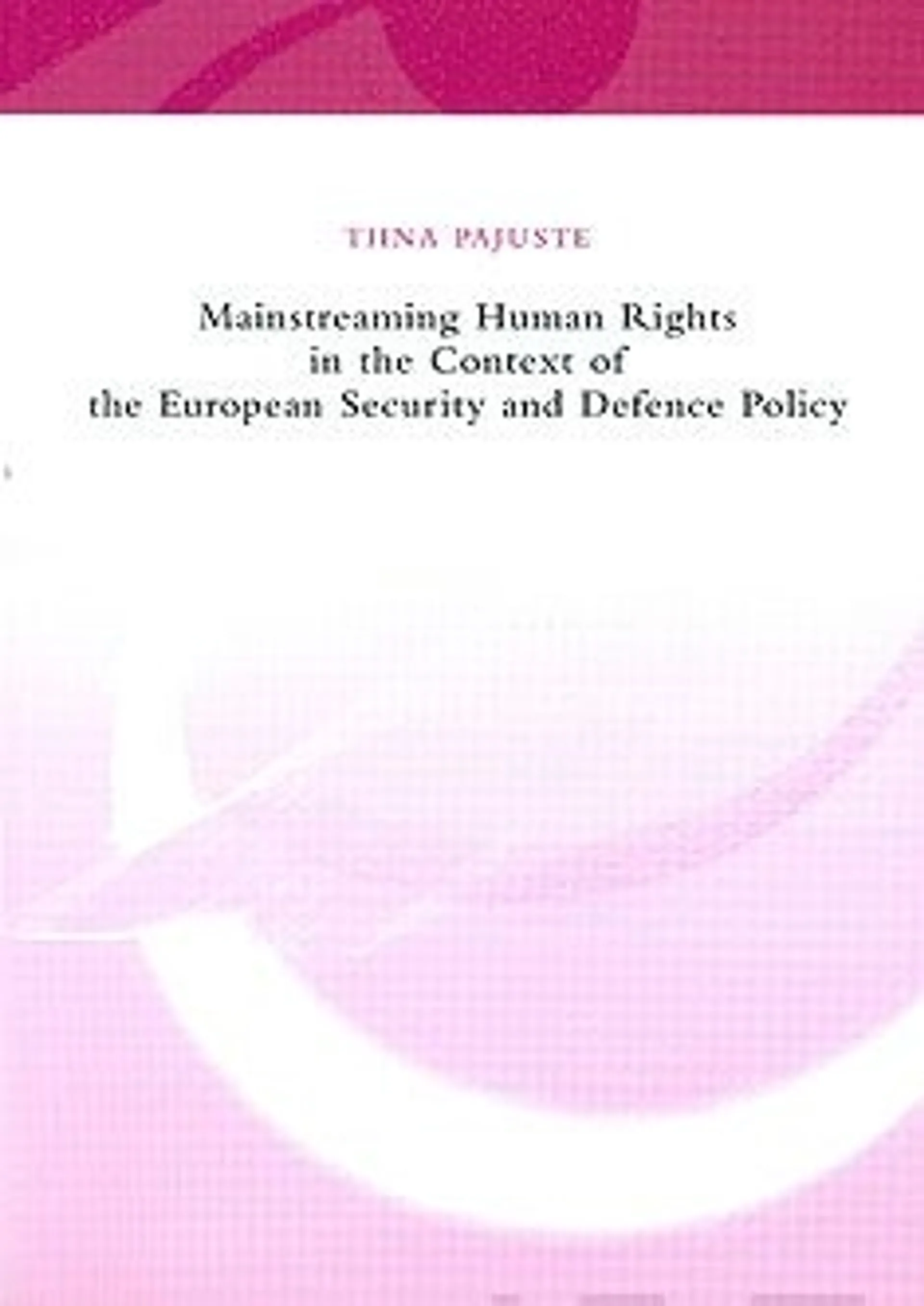 Pajuste, Mainstreaming human rights in the context of the European security and defence policy