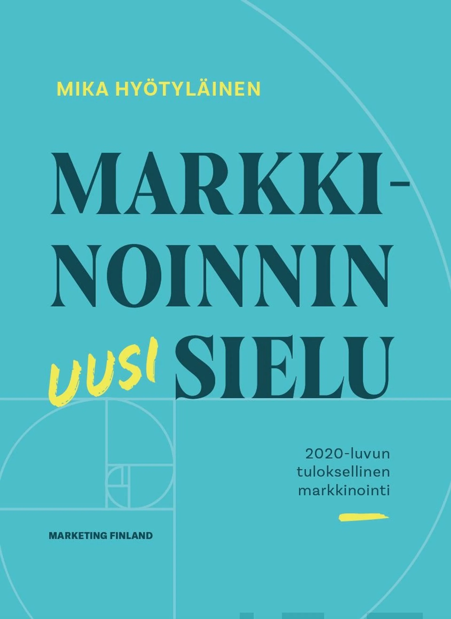 Hyötyläinen, Markkinoinnin uusi sielu - 2020-luvun tuloksellinen markkinointi