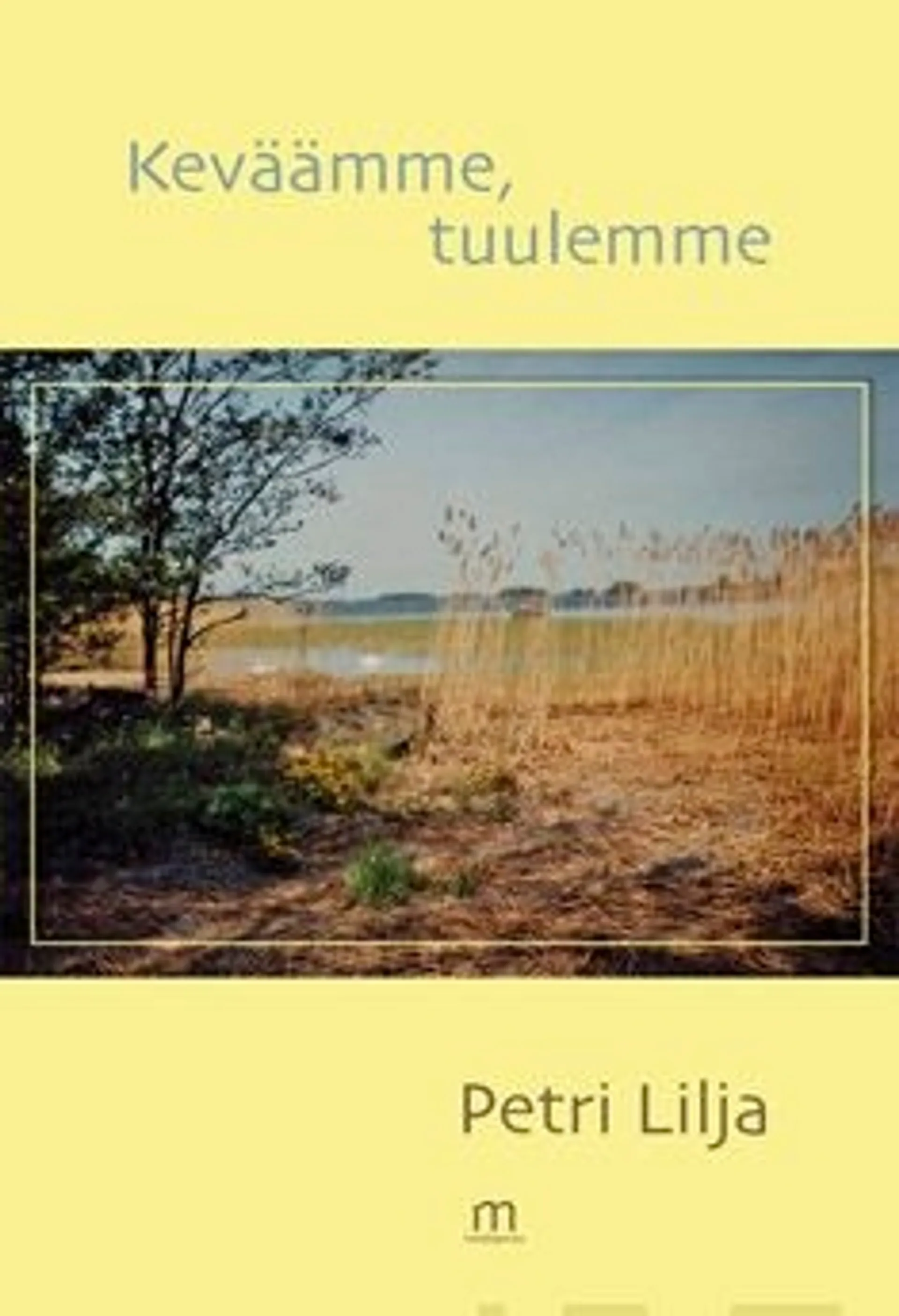 Lilja, Keväämme, tuulemme - runoja