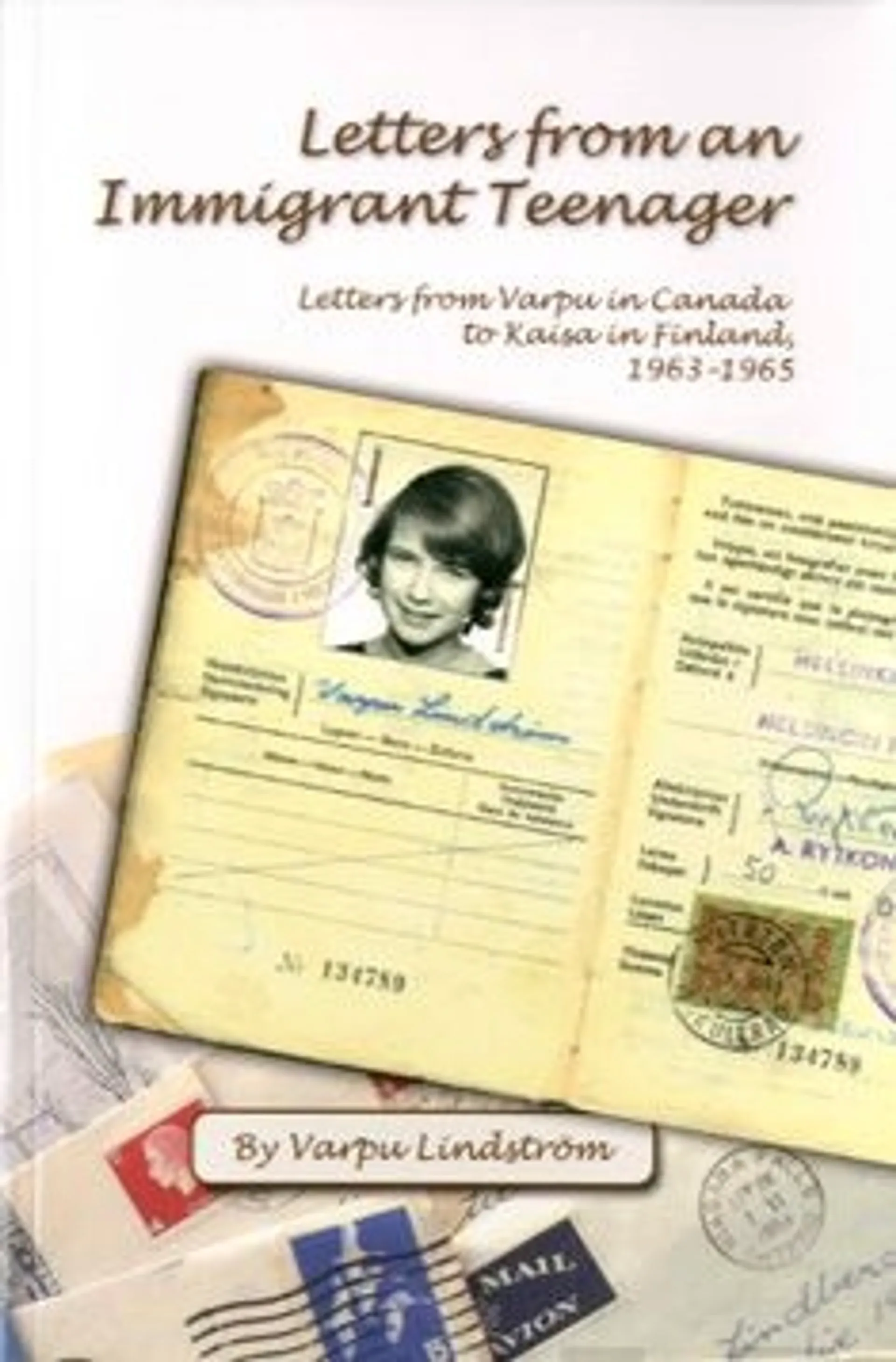 Lindström, Letters from an Immigrant Teenager - Letters from Varpu in Canada to Kaisa in Finland, 1963-1965