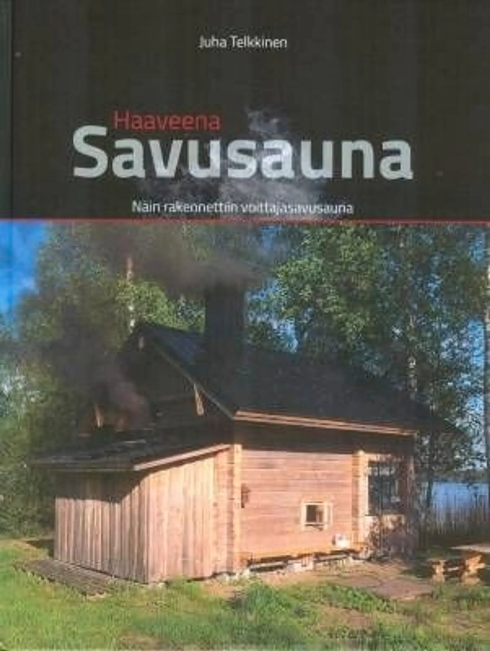 Telkkinen, Haaveena savusauna - Näin rakennettiin voittajasavusauna