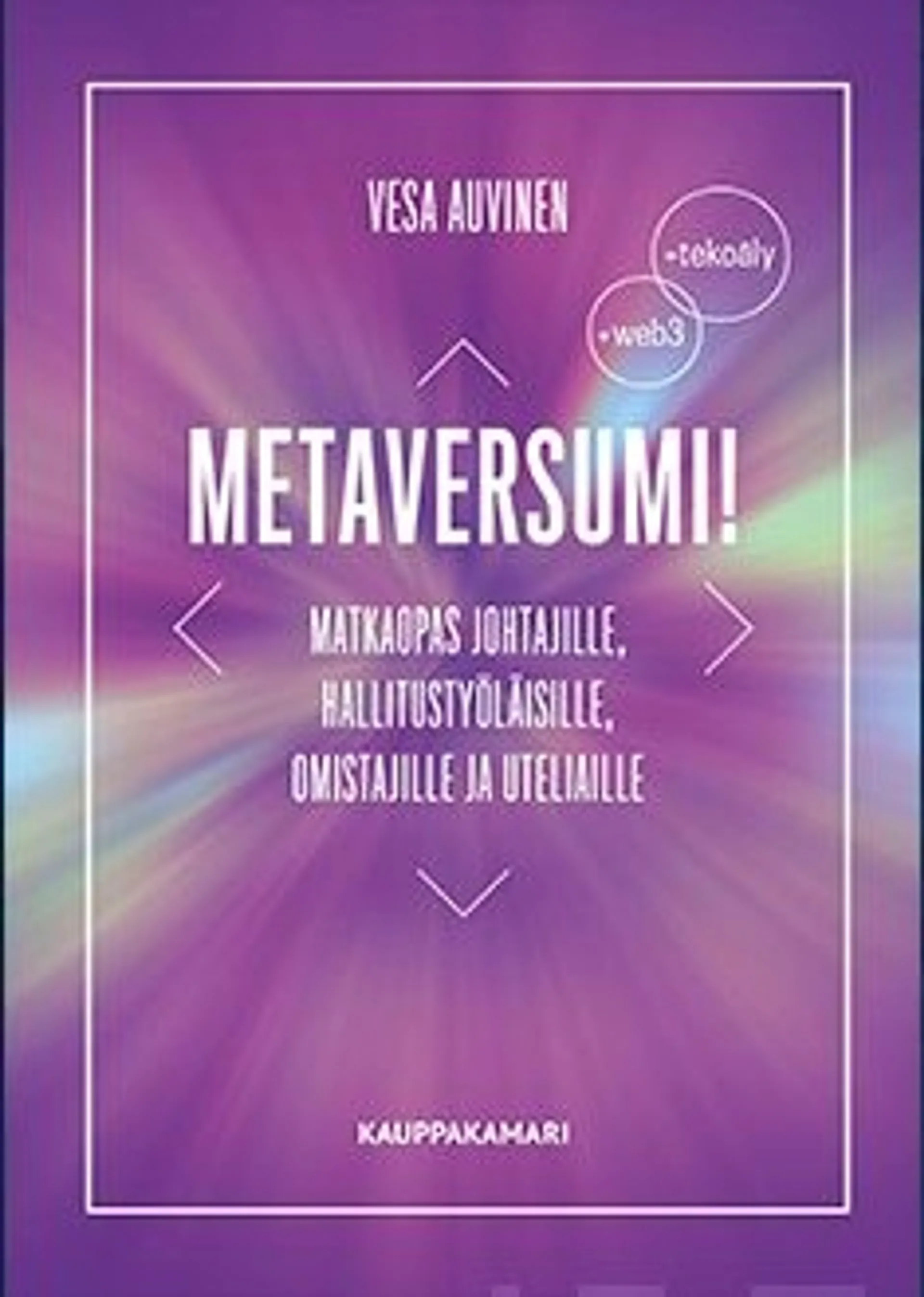 Auvinen, Metaversumi! - Matkaopas johtajille, hallitustyöläisille, omistajille ja uteliaille