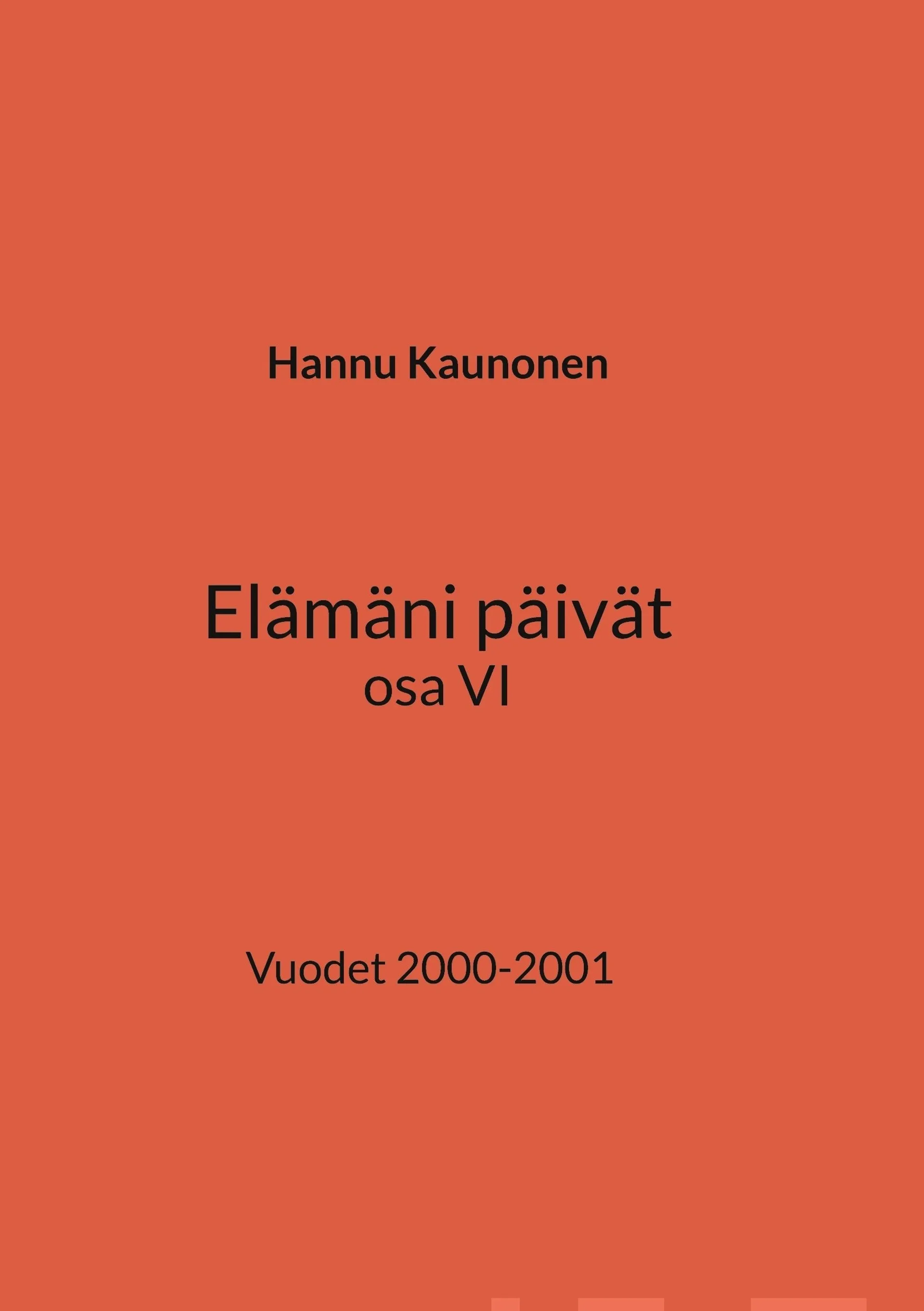 Kaunonen, Elämäni päivät osa VI - Vuodet 2000-2001
