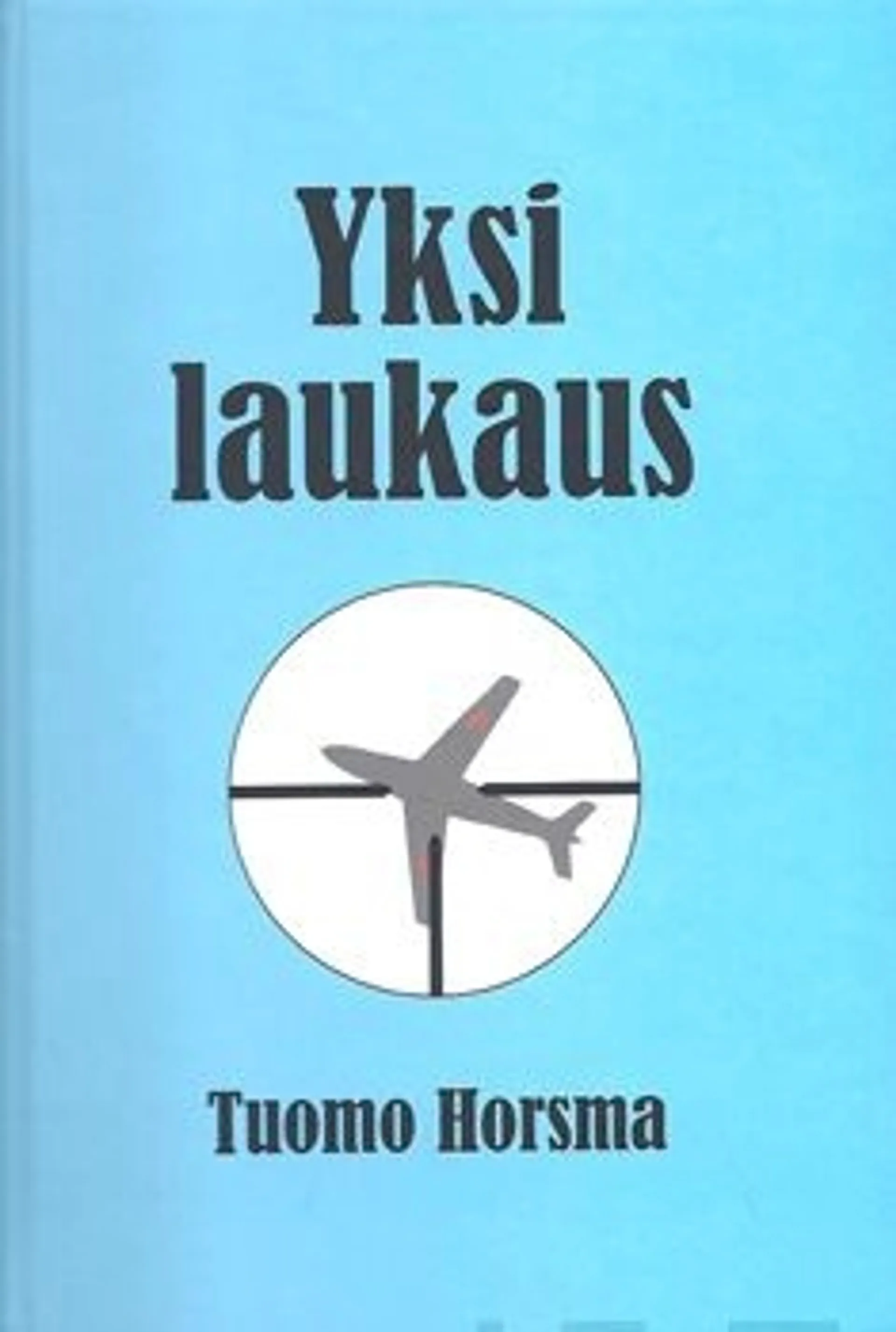 Horsma, Yksi laukaus