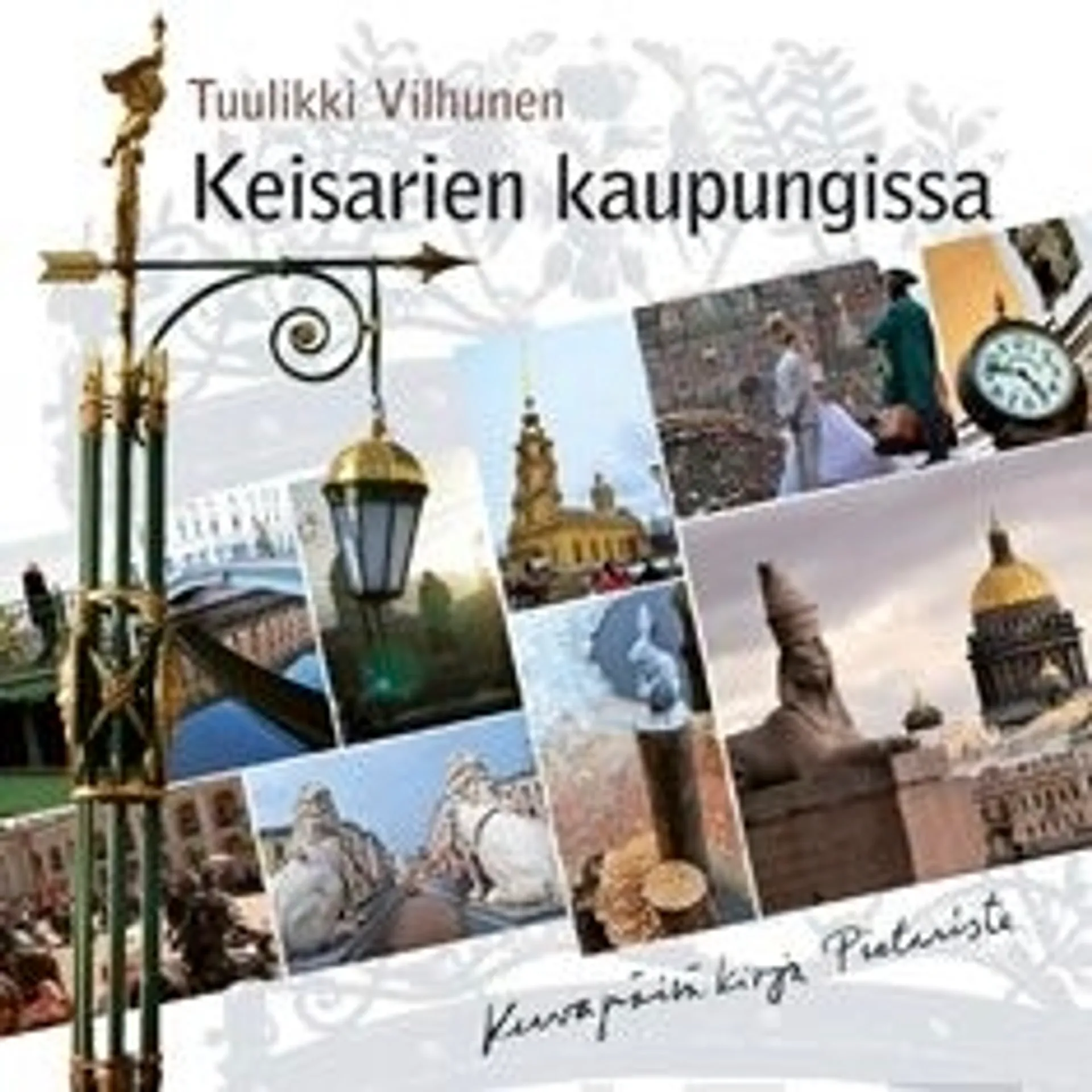 Vilhunen, Keisarien kaupungissa - kuvapäiväkirja Pietarista