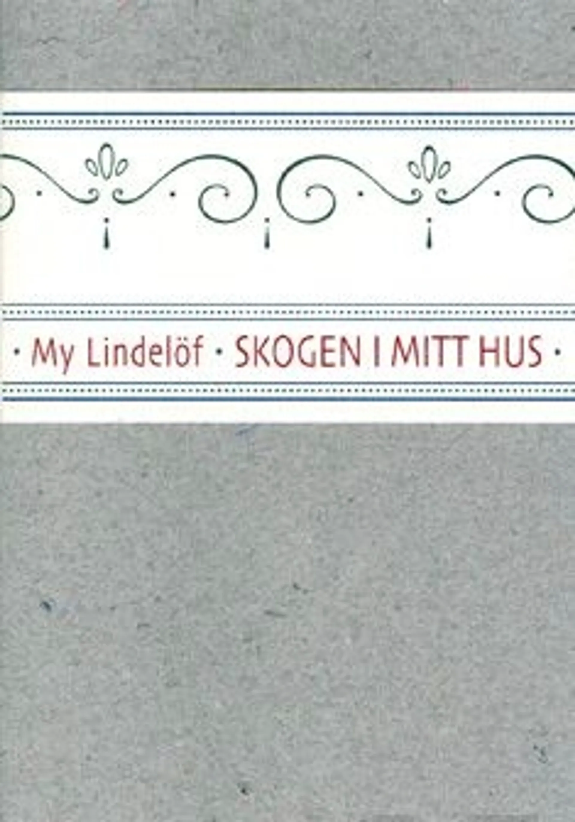 Lindelöf, Skogen i mitt hus