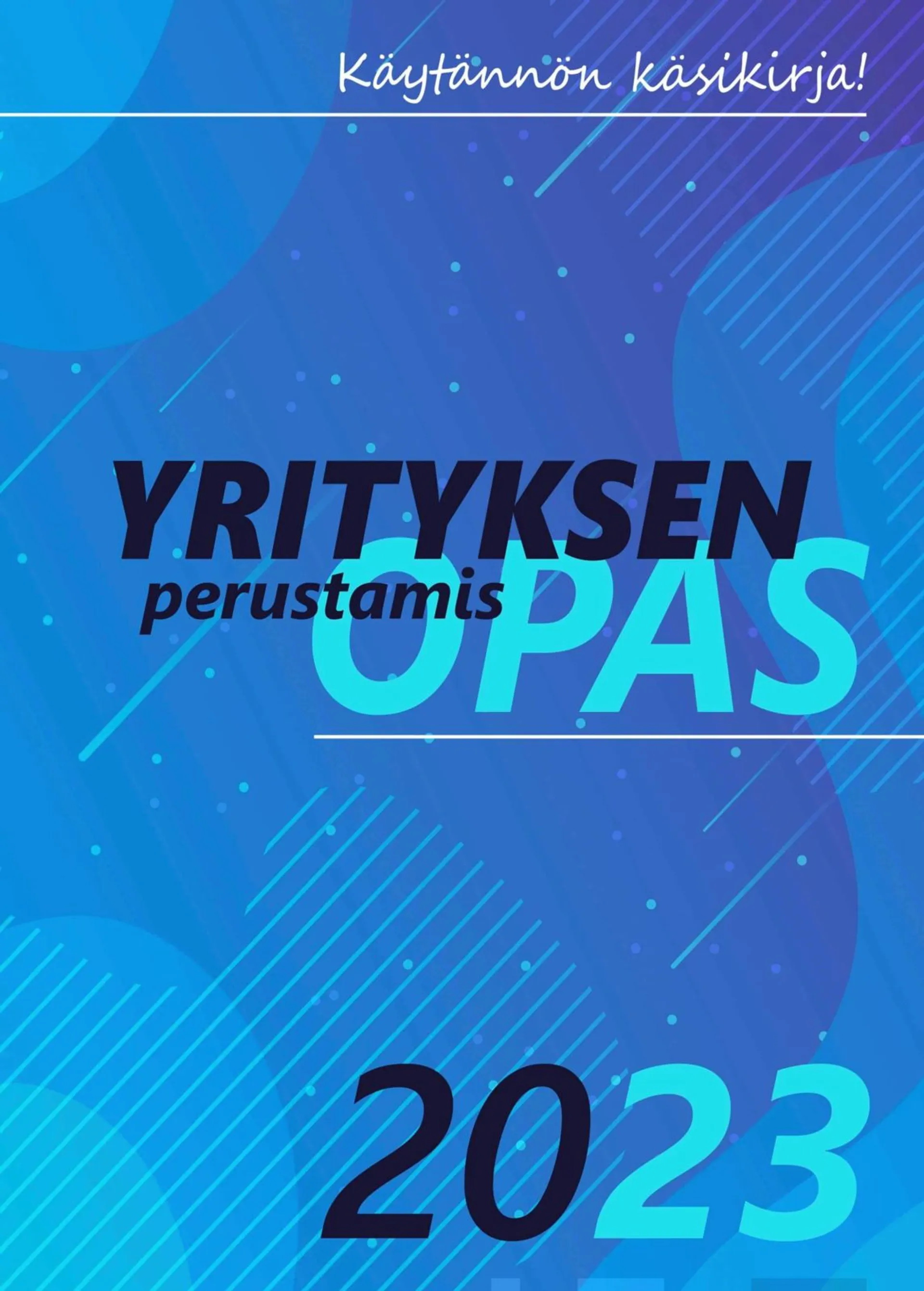 Yrityksen perustamisopas 2023 - Käytännön käsikirja aloittavalle yritykselle