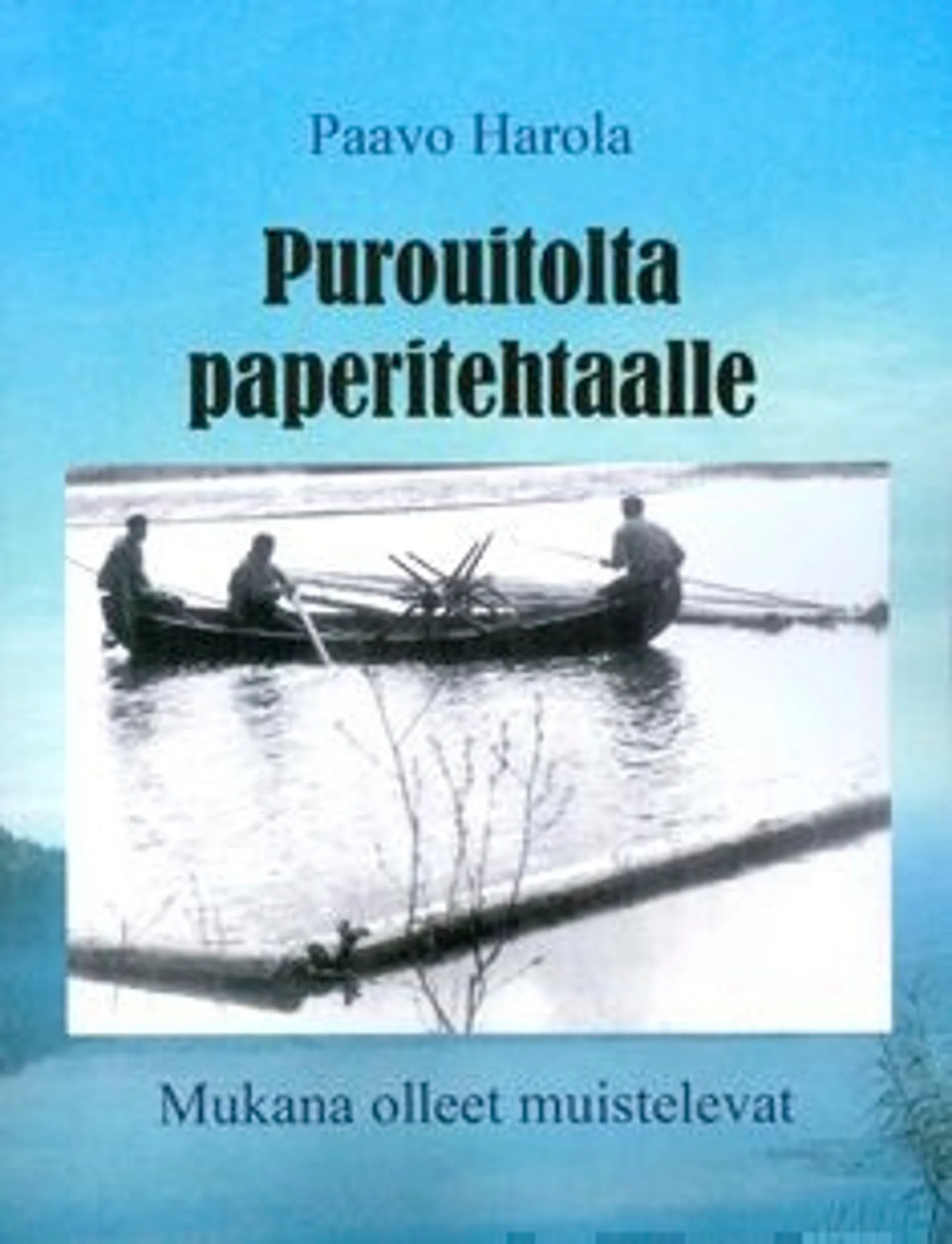 Harola, Purouitolta paperitehtaalle - mukana olleet muistelevat