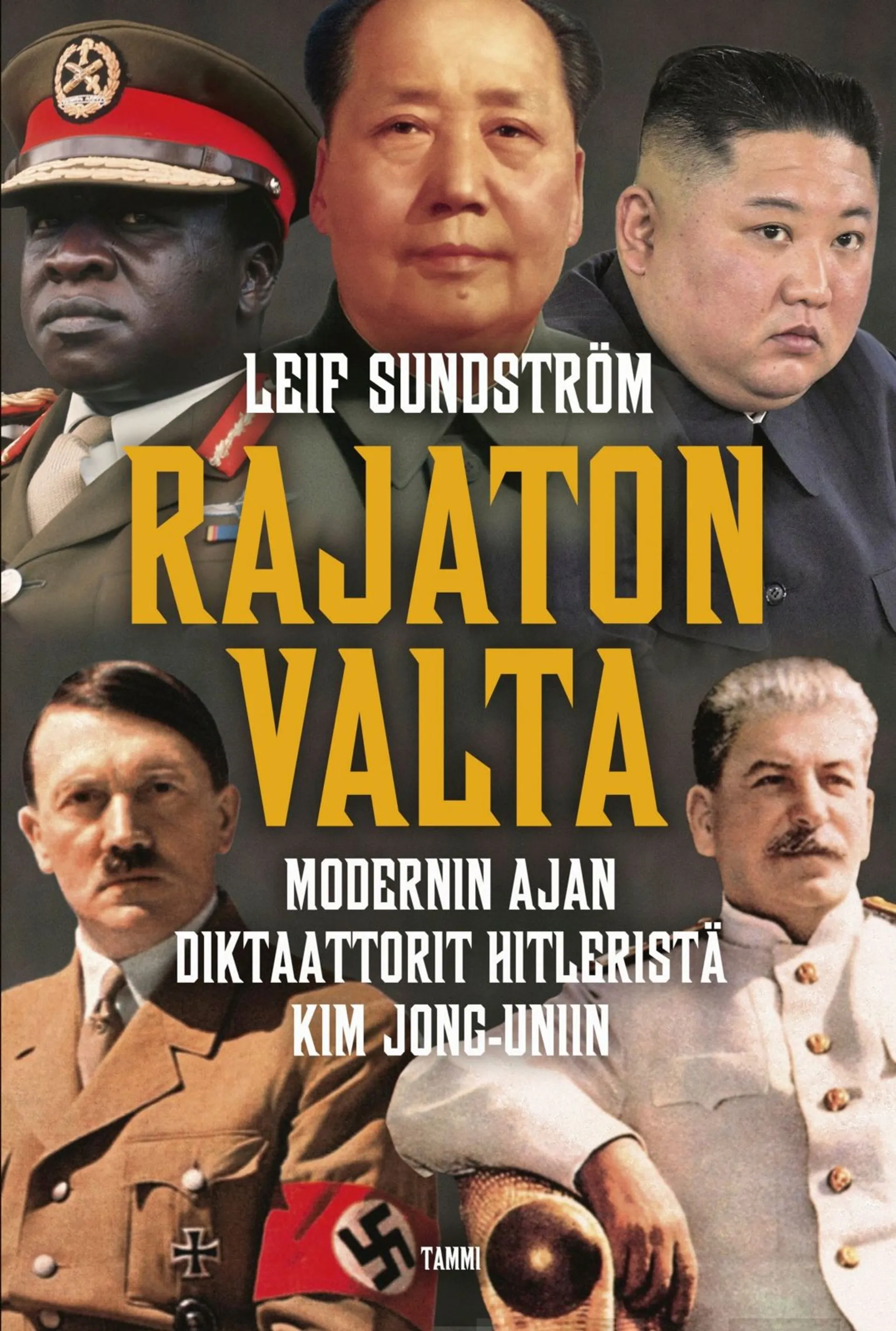 Sundström, Rajaton valta - Modernin ajan diktaattorit Hitleristä Kim Jong-uniin