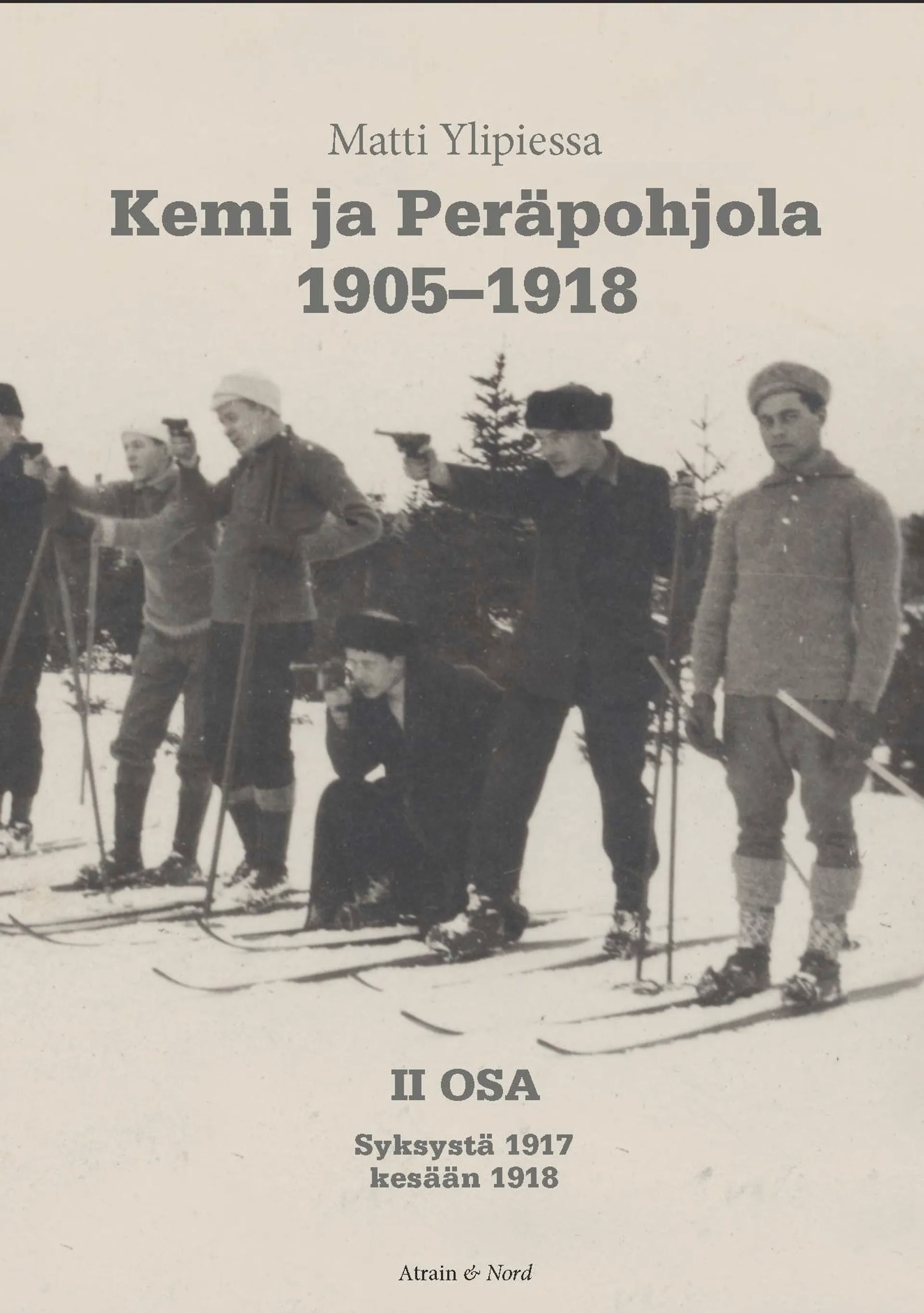 Ylipiessa, Kemi ja Peräpohjola 1905-1918 - Osa II:  Syksystä 1917 kesään 1918