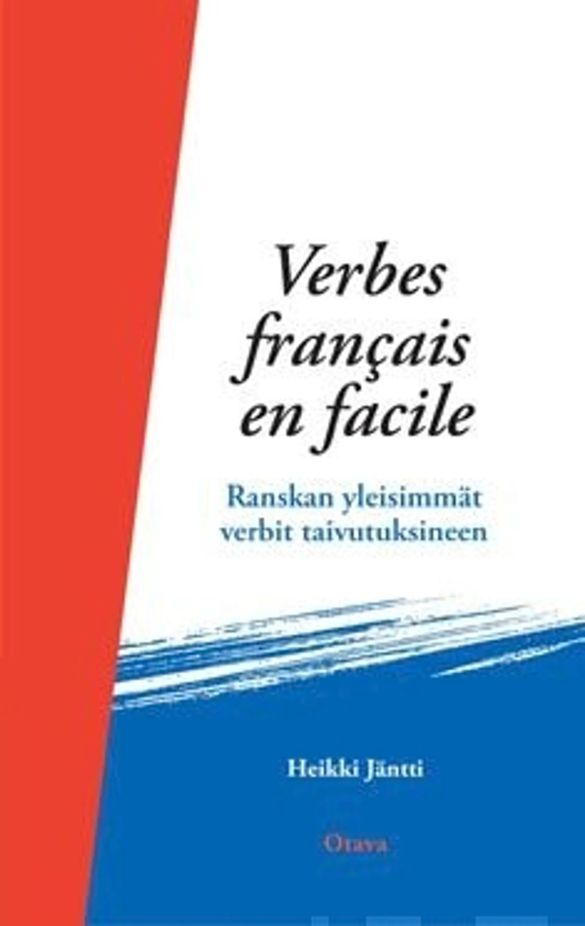 Jäntti, Les verbes francais, c'est facile! - Ranskan yleisimmät verbit taivutuksineen