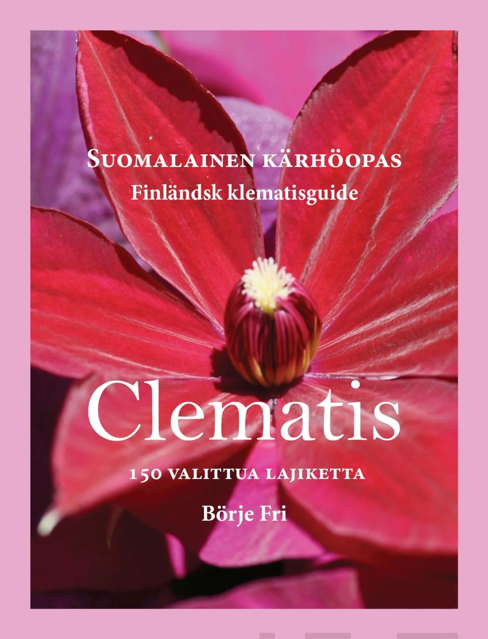 Fri, Suomalainen kärhöopas - Clematis 150 valittua lajiketta