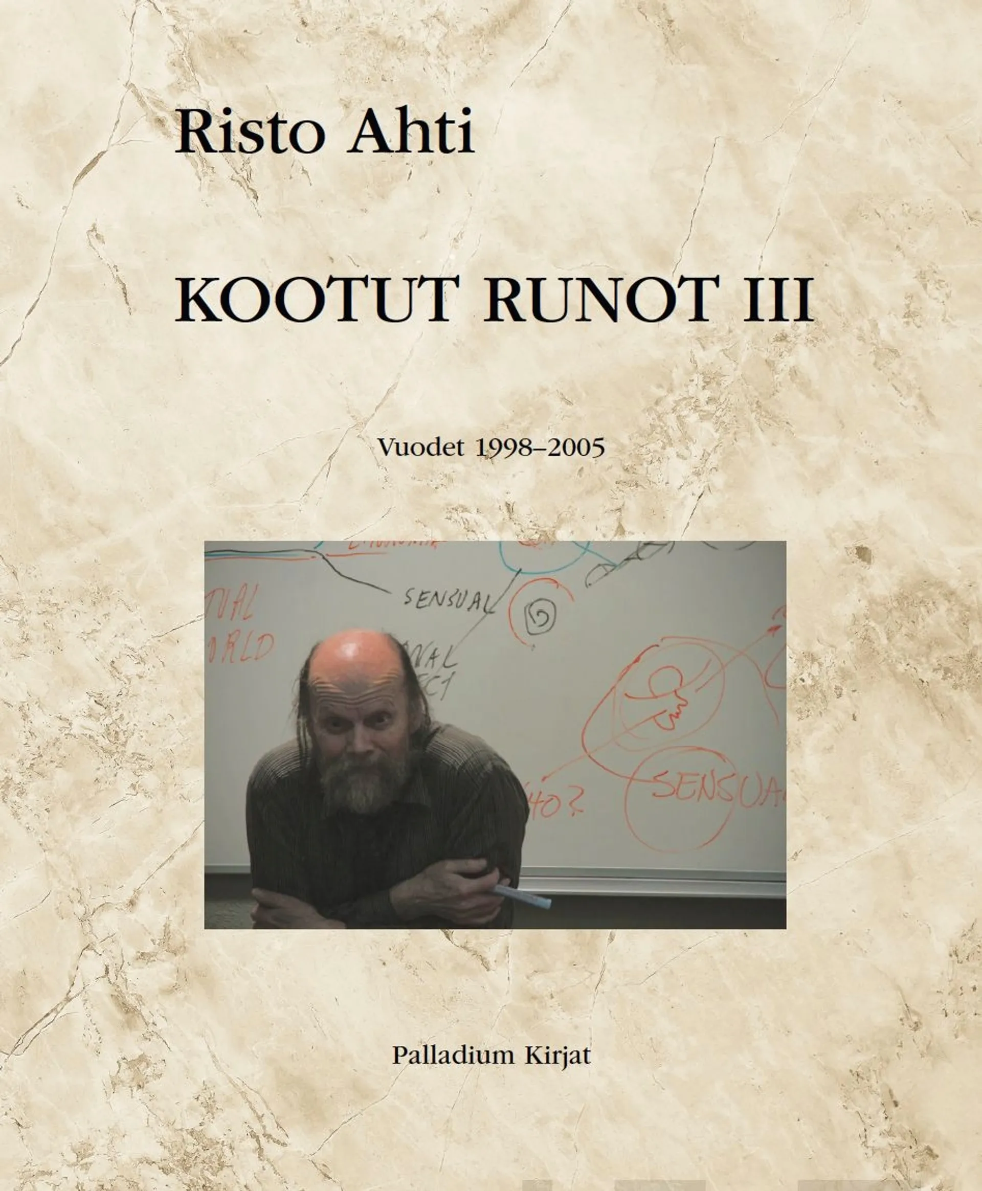 Ahti, Kootut runot III - Vuodet 1998-2005