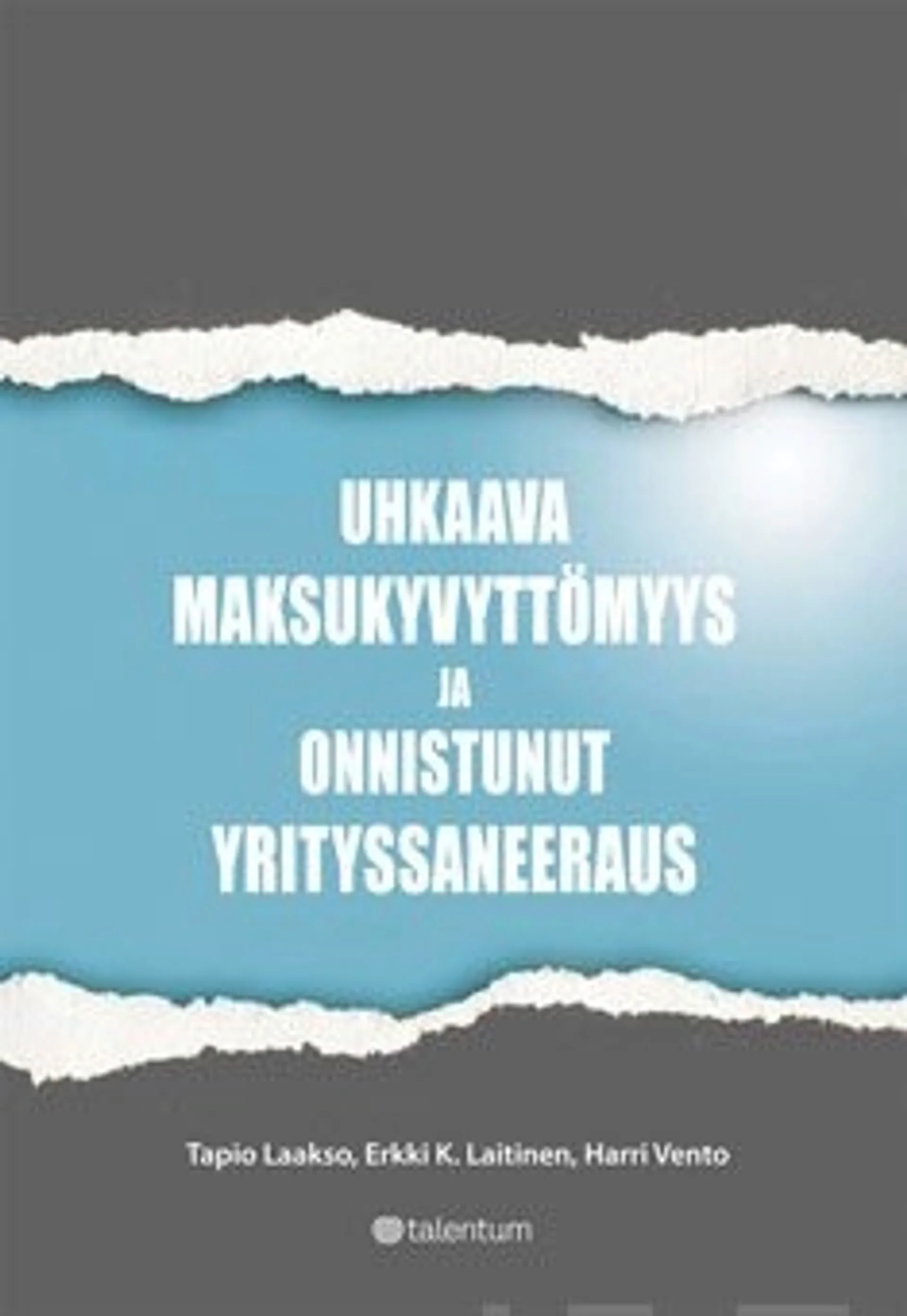 Uhkaava maksukyvyttömyys ja onnistunut yrityssaneeraus