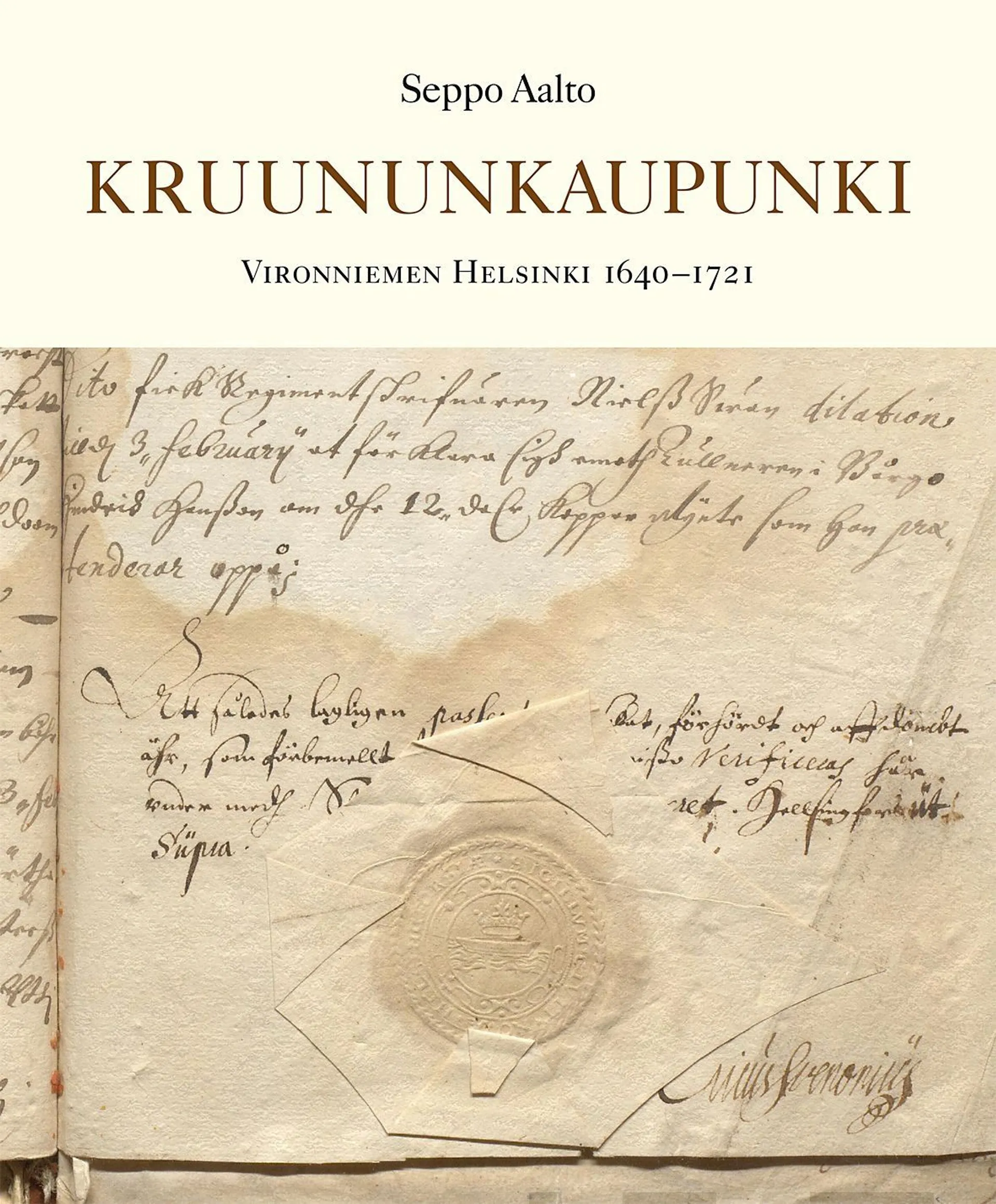 Aalto, Kruununkaupunki - Vironniemen Helsinki 1640-1721