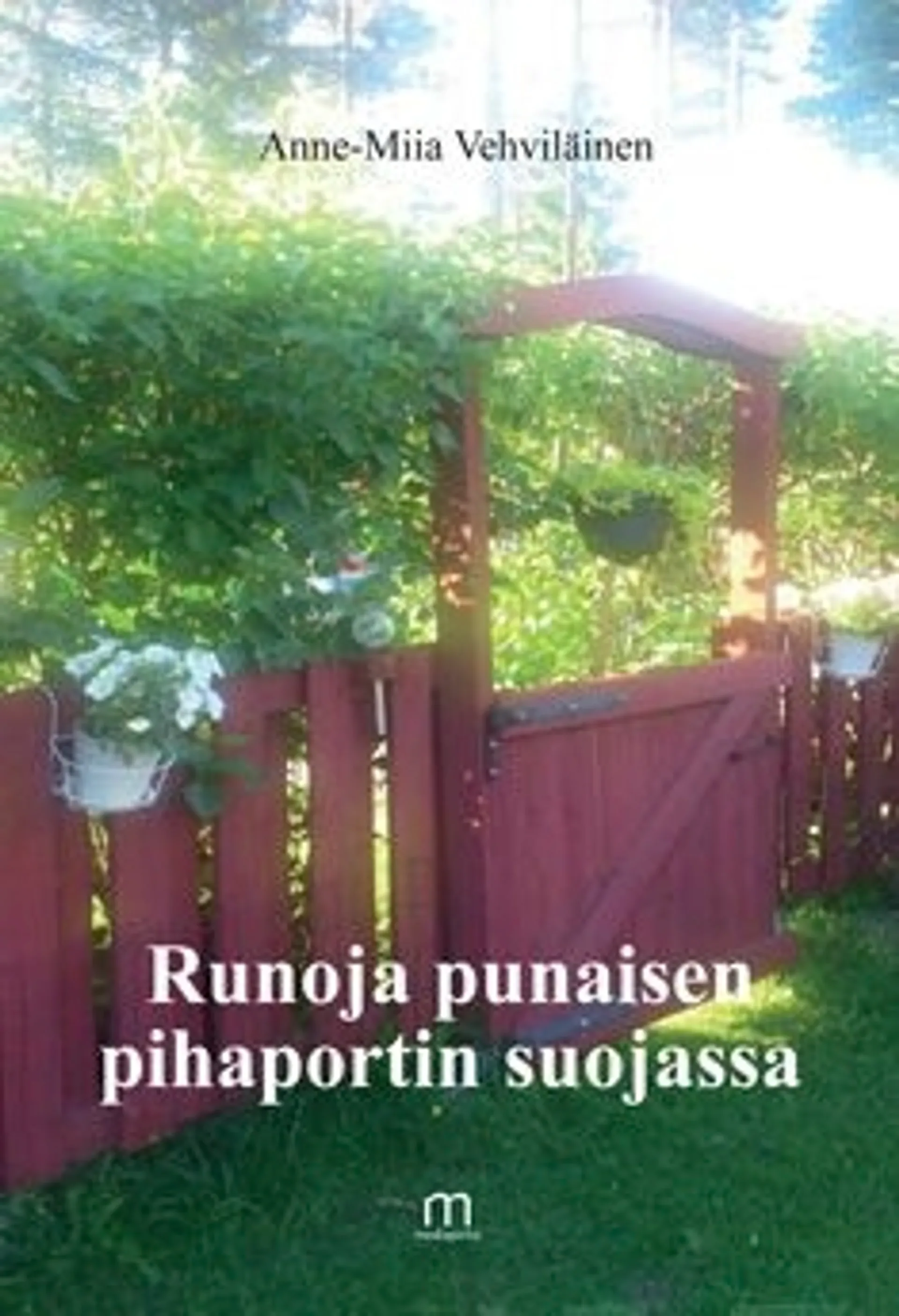 Vehviläinen, Runoja punaisen pihaportin suojassa