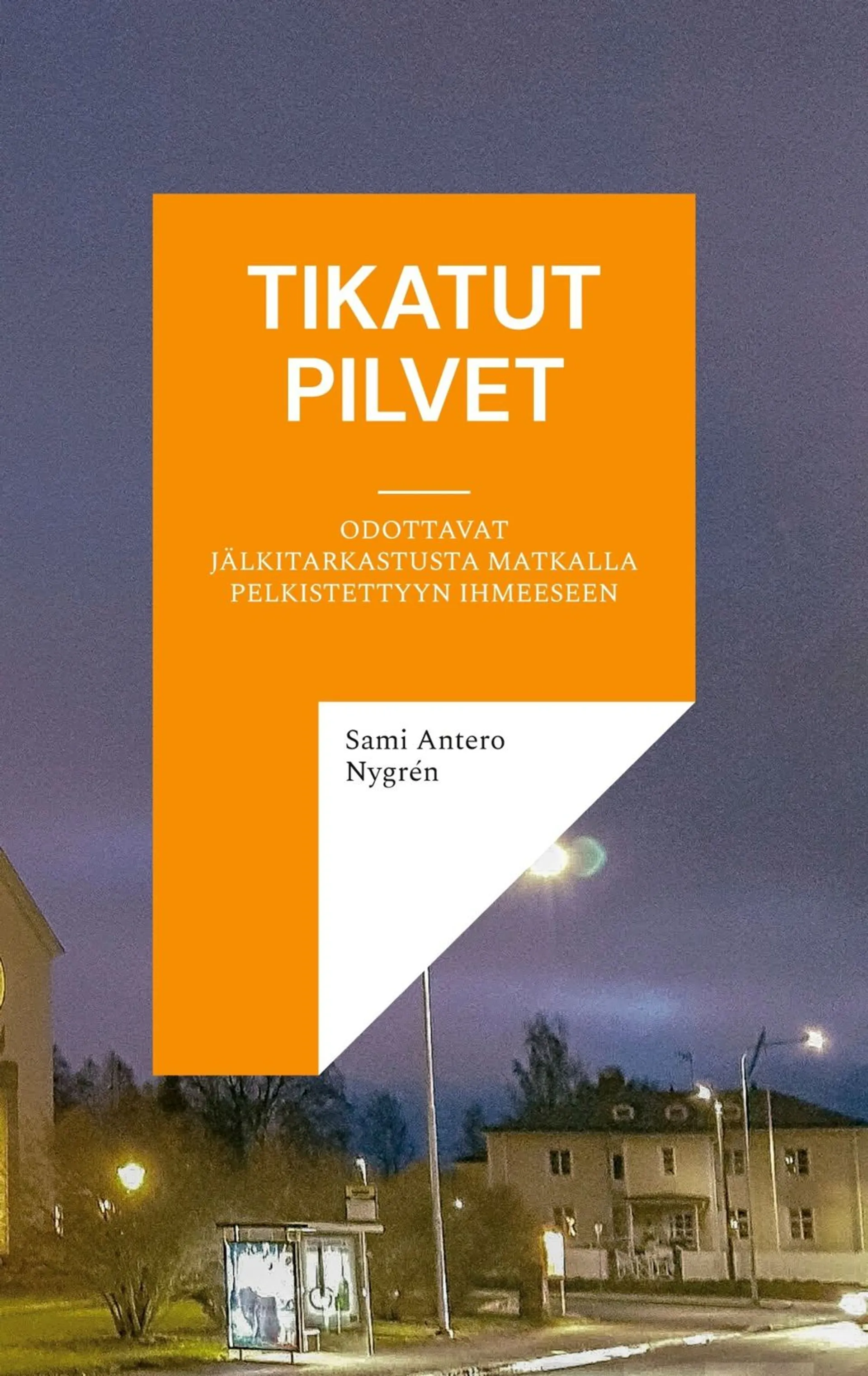 Nygrén, Tikatut pilvet - odottavat jälkitarkastusta matkalla pelkistettyyn ihmeeseen