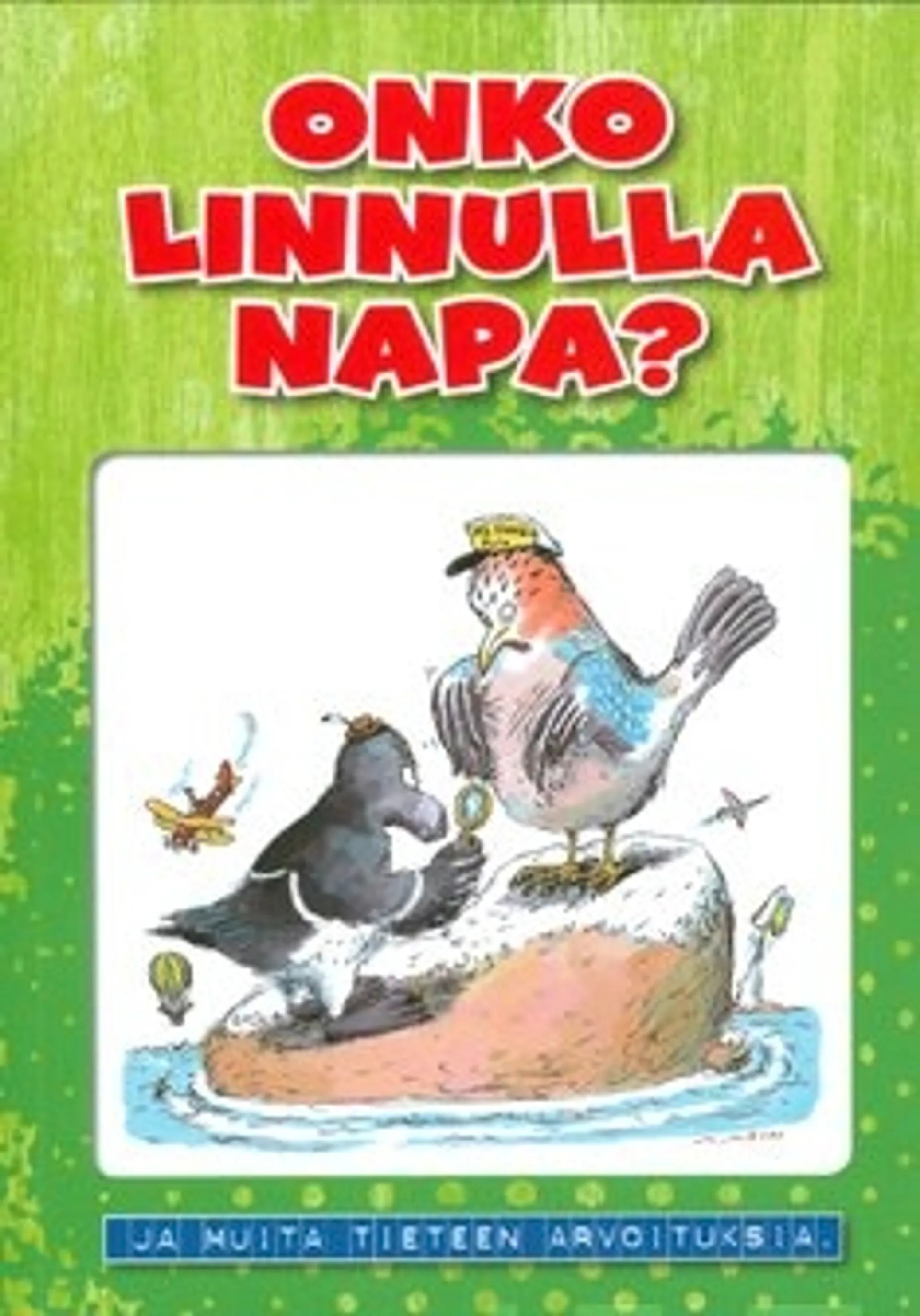 Onko linnulla napa? Ja muita tieteen arvoituksia