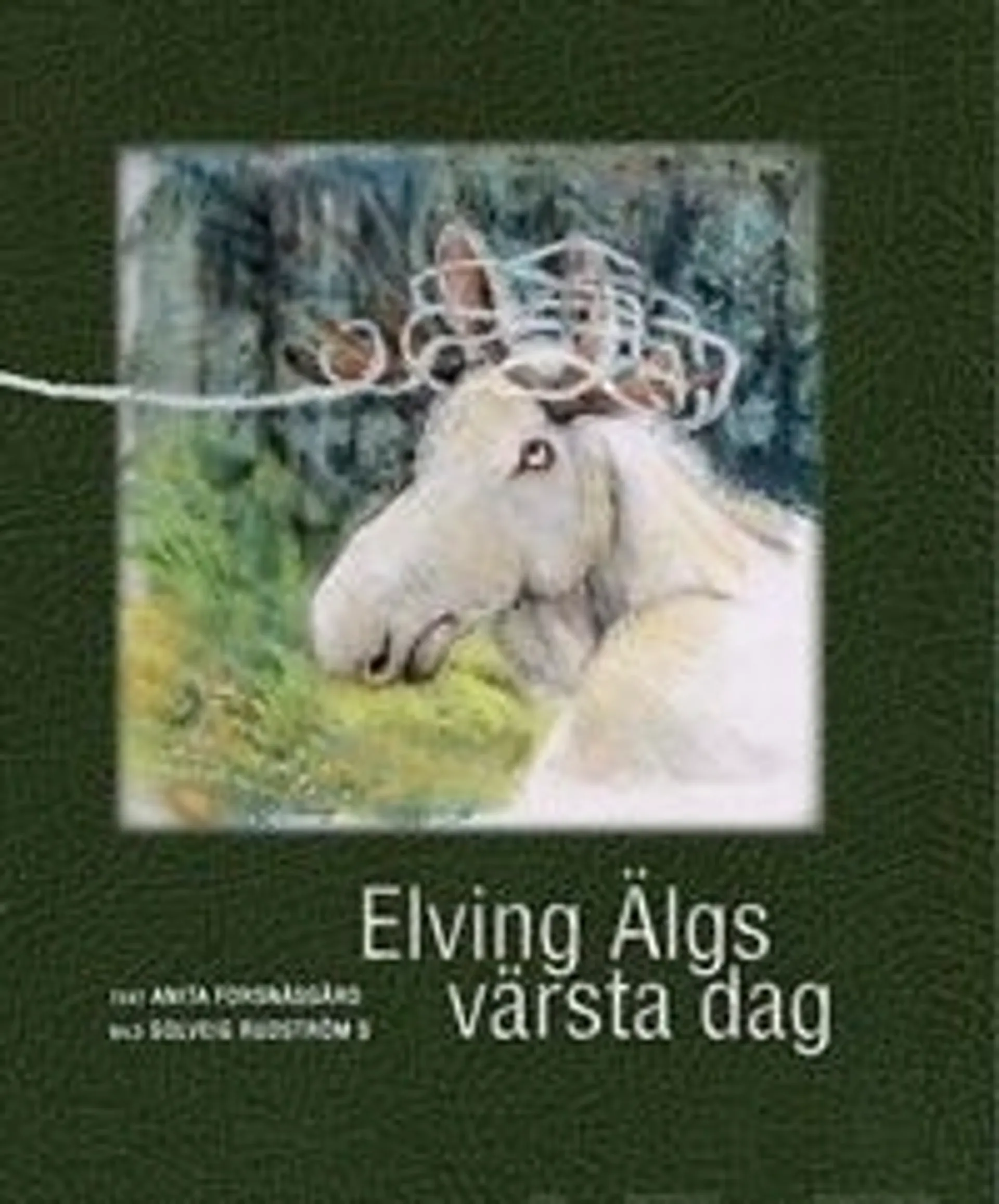 Forsnäsgård, Elving Älgs värsta dag