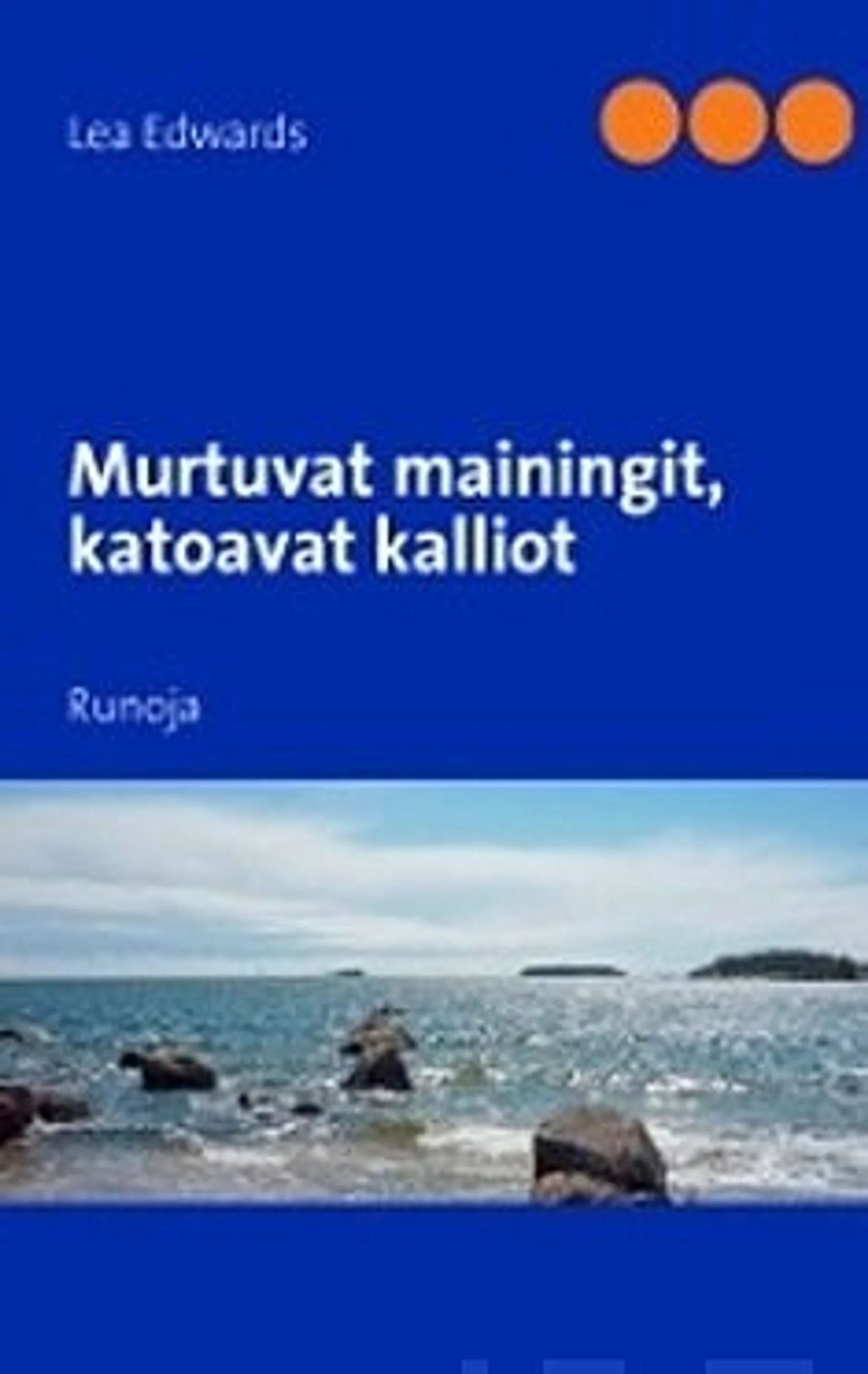 Edwards, Murtuvat mainingit, katoavat kalliot - runoja