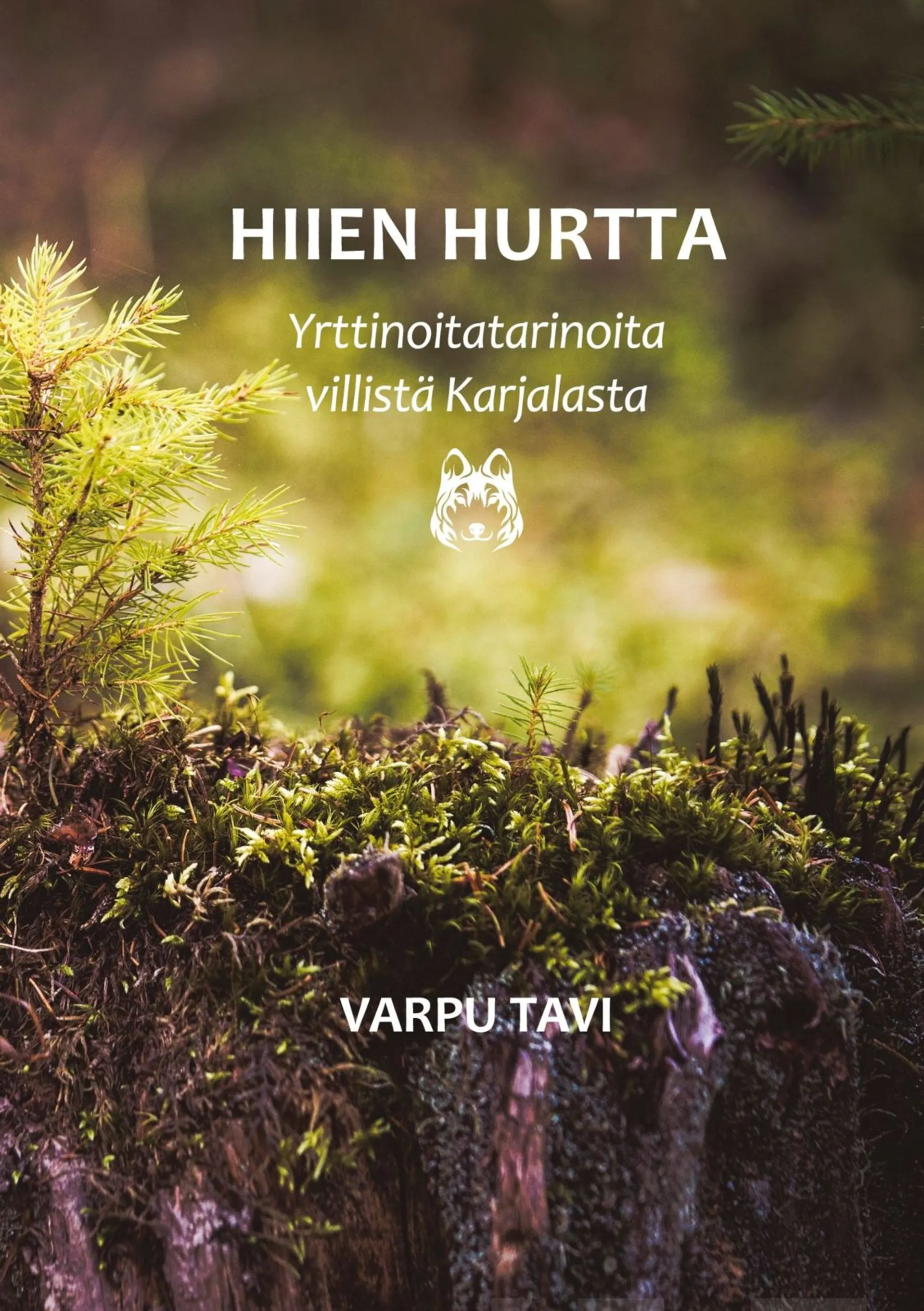 Tavi, Hiien hurtta - Yrttinoitatarinoita villistä Karjalasta