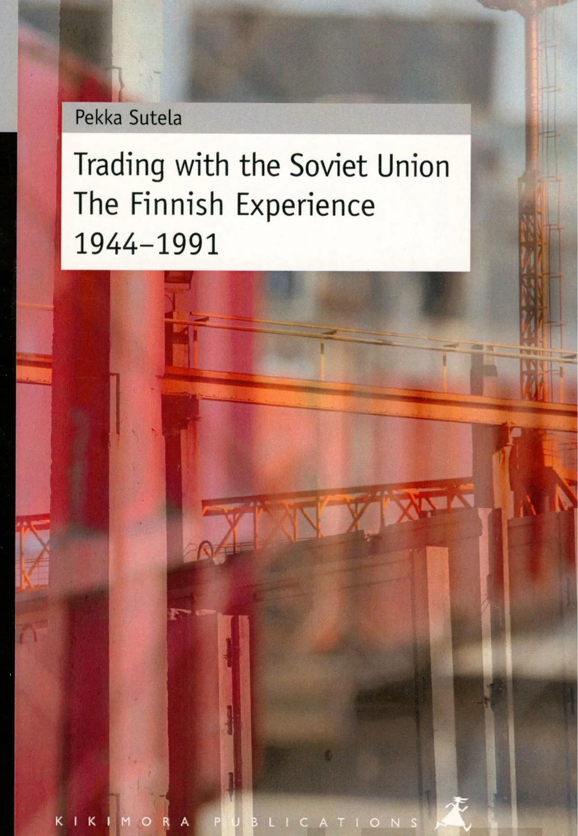 Sutela, Trading with the Soviet Union - The Finnish Experience 1944-1991