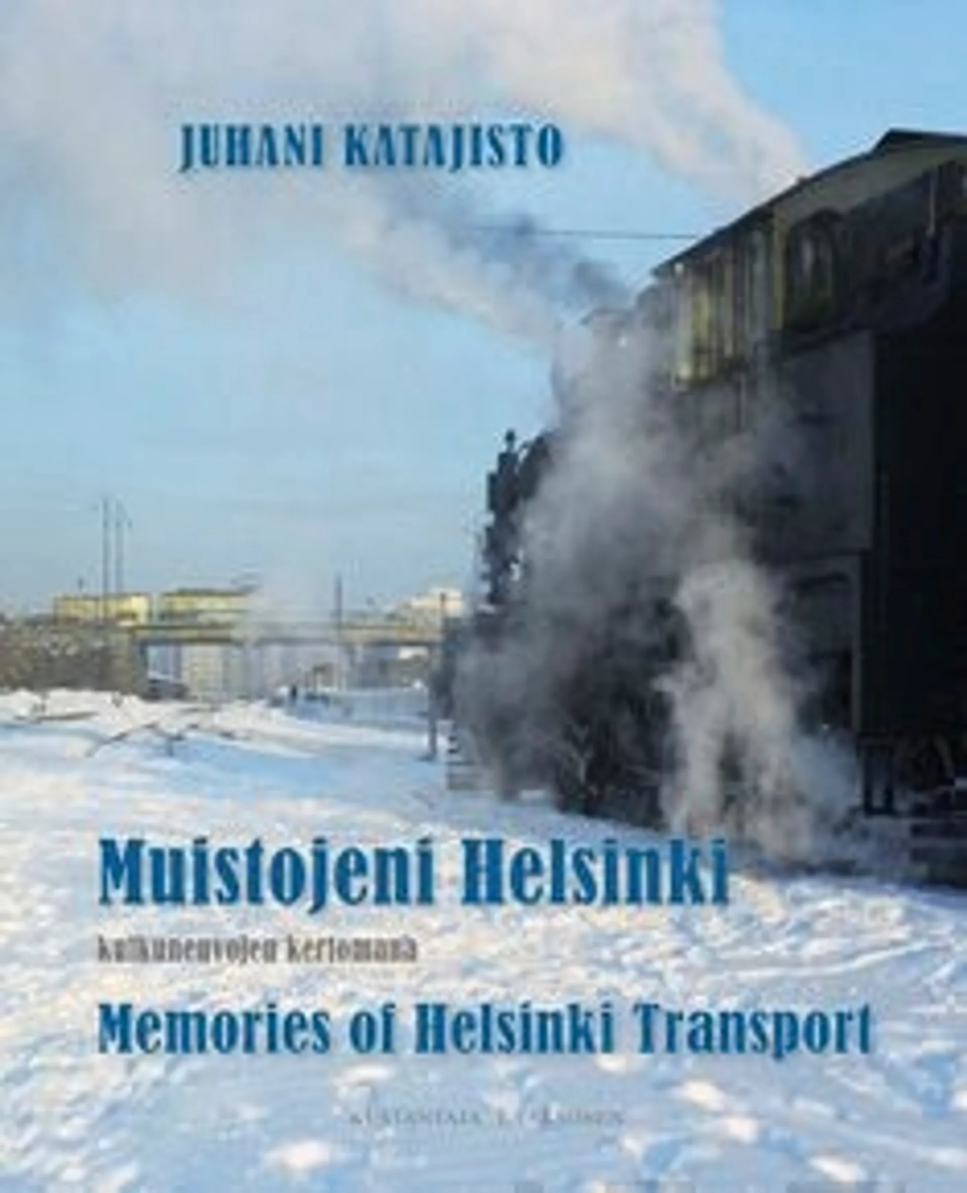 Katajisto, Muistojeni Helsinki kulkuneuvojen kertomana - Memories on Helsinki Transpoint