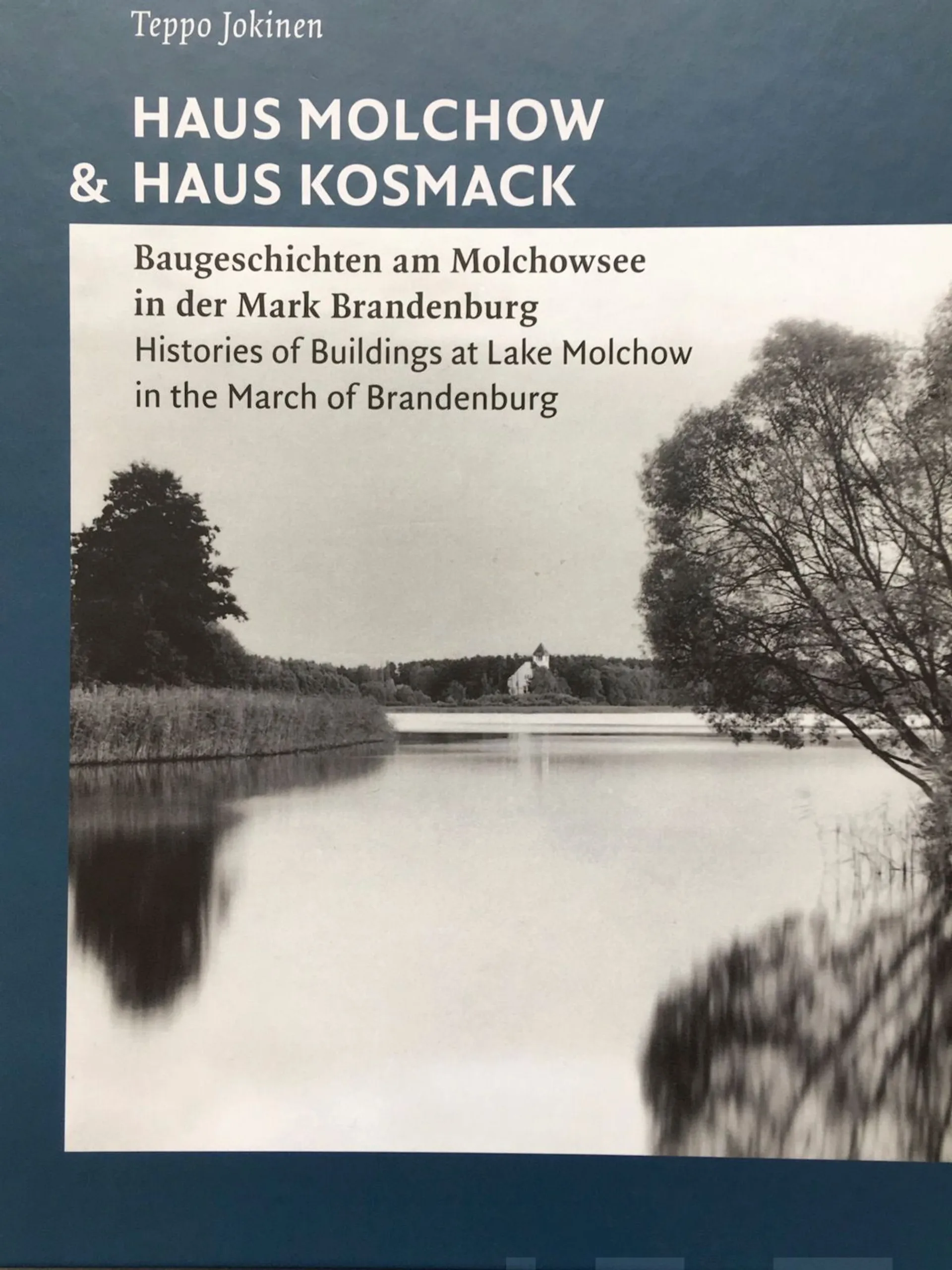 Jokinen, Haus Molchow & Haus Kosmack - The Molchow House and the Kosmack House - Baugesichten am Molchowsee in der Mark Brandenburg -  Histories of Building on the Lake Molchow in the March of Branden