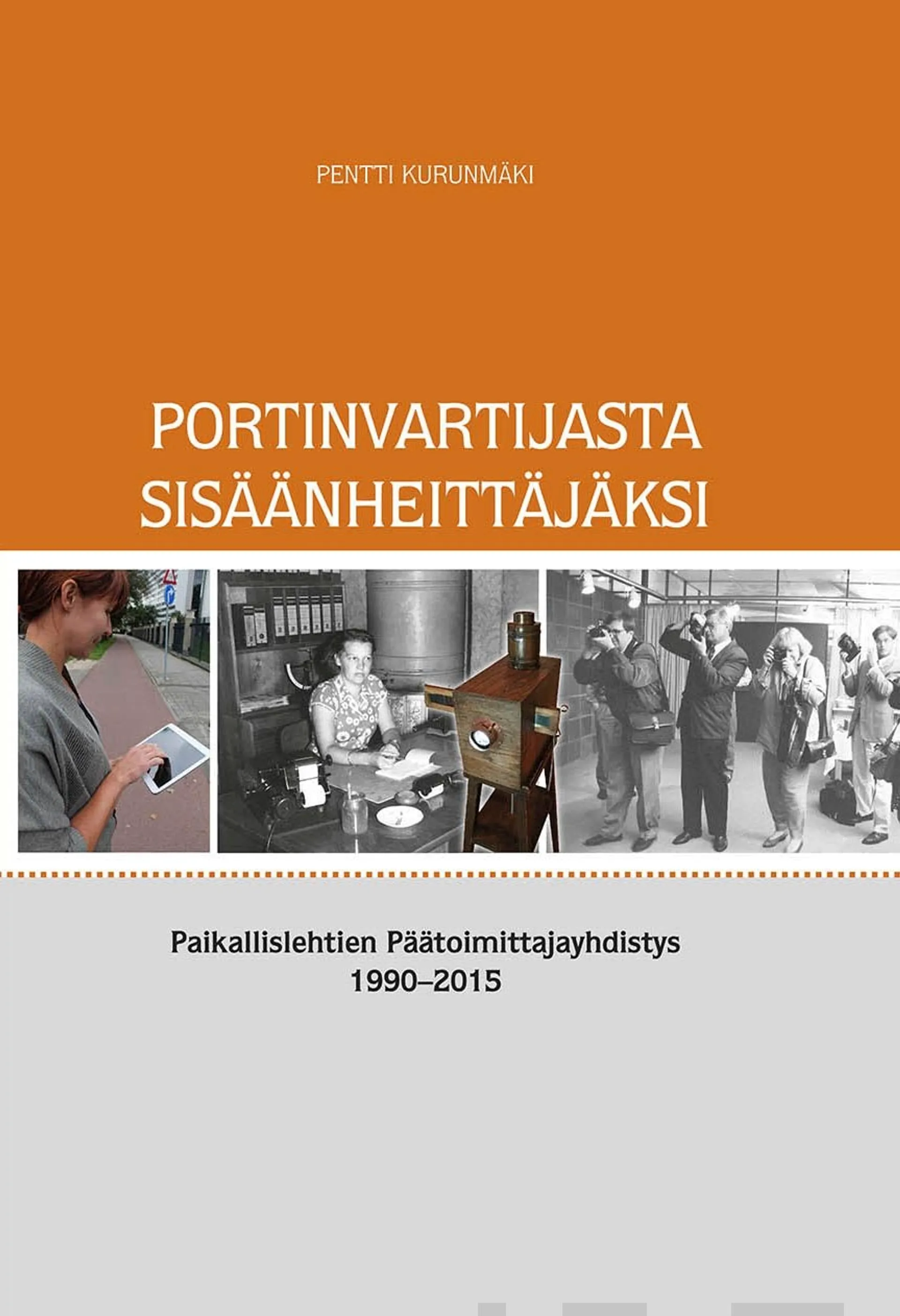 Kurunmäki, Portinvartijasta sisäänheittäjäksi - Paikallislehtien päätoimittajaydhistys 1990-2015