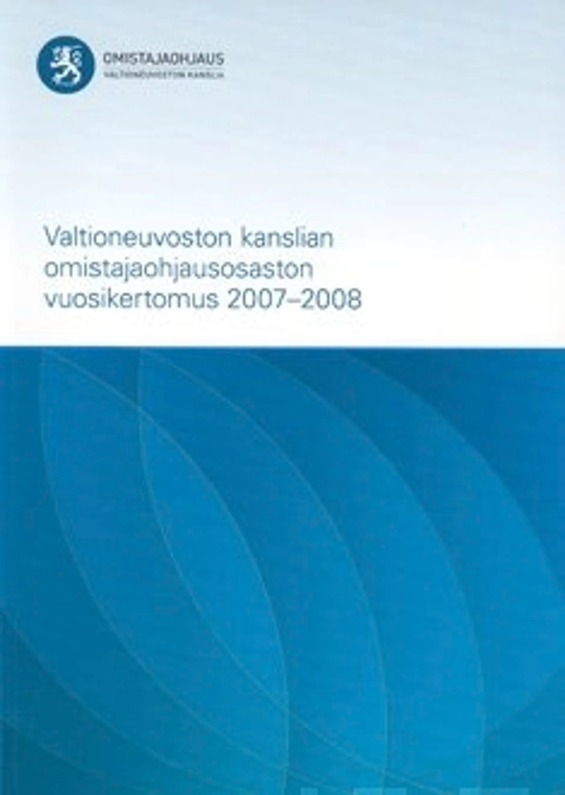 Valtioneuvoston kanslian omistajaohjausosaston vuosikertomus 2007-2008