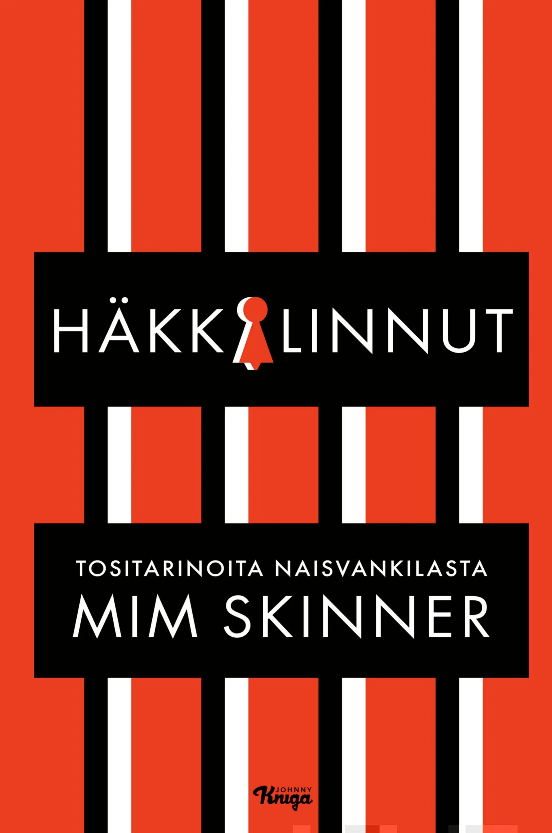 Skinner, Häkkilinnut - Tositarinoita naisvankilasta