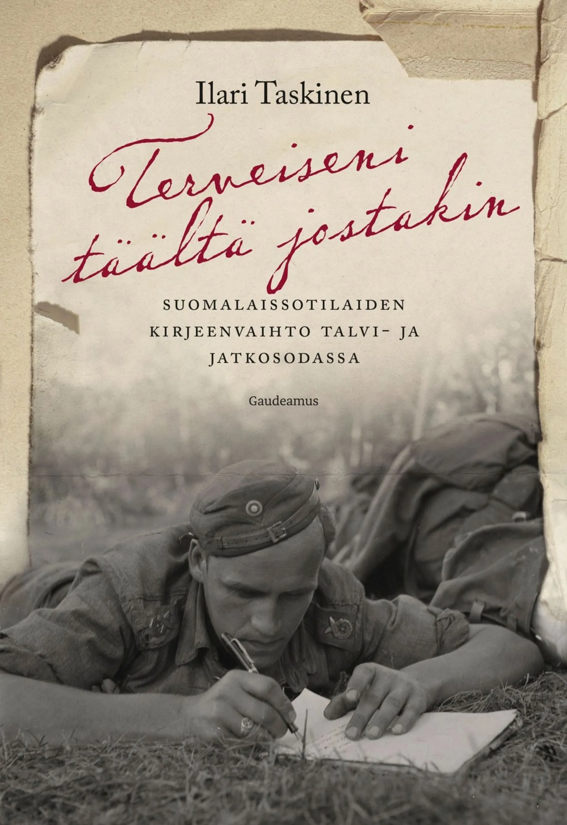 Taskinen, Terveiseni täältä jostakin - Suomalaissotilaiden kirjeenvaihto talvi- ja jatkosodassa