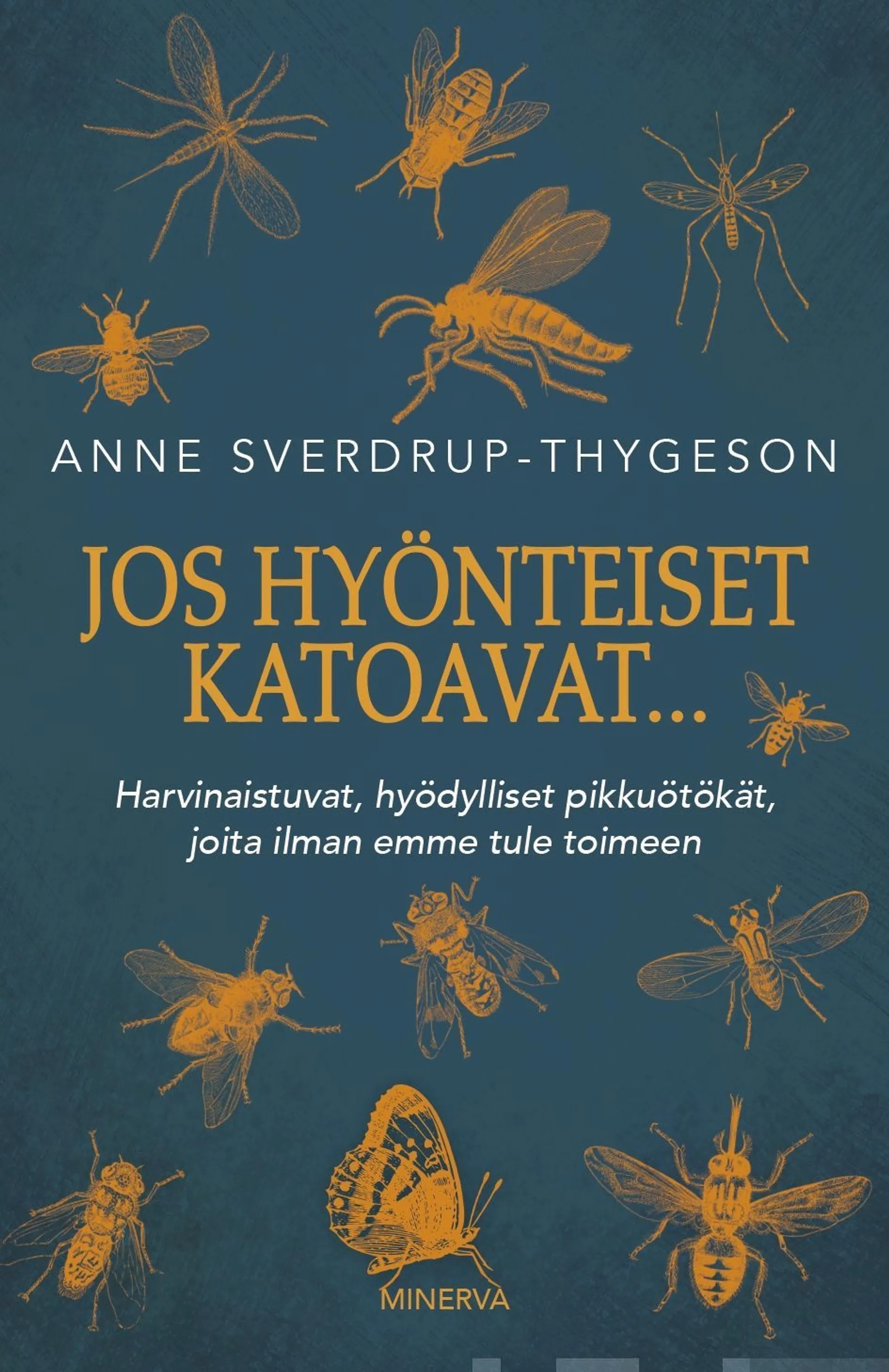 Sverdrup-Thygeson, Jos hyönteiset katoavat... - Harvinaistuvat, hyödylliset pikkuötökät, joita ilman emme tule toimeen