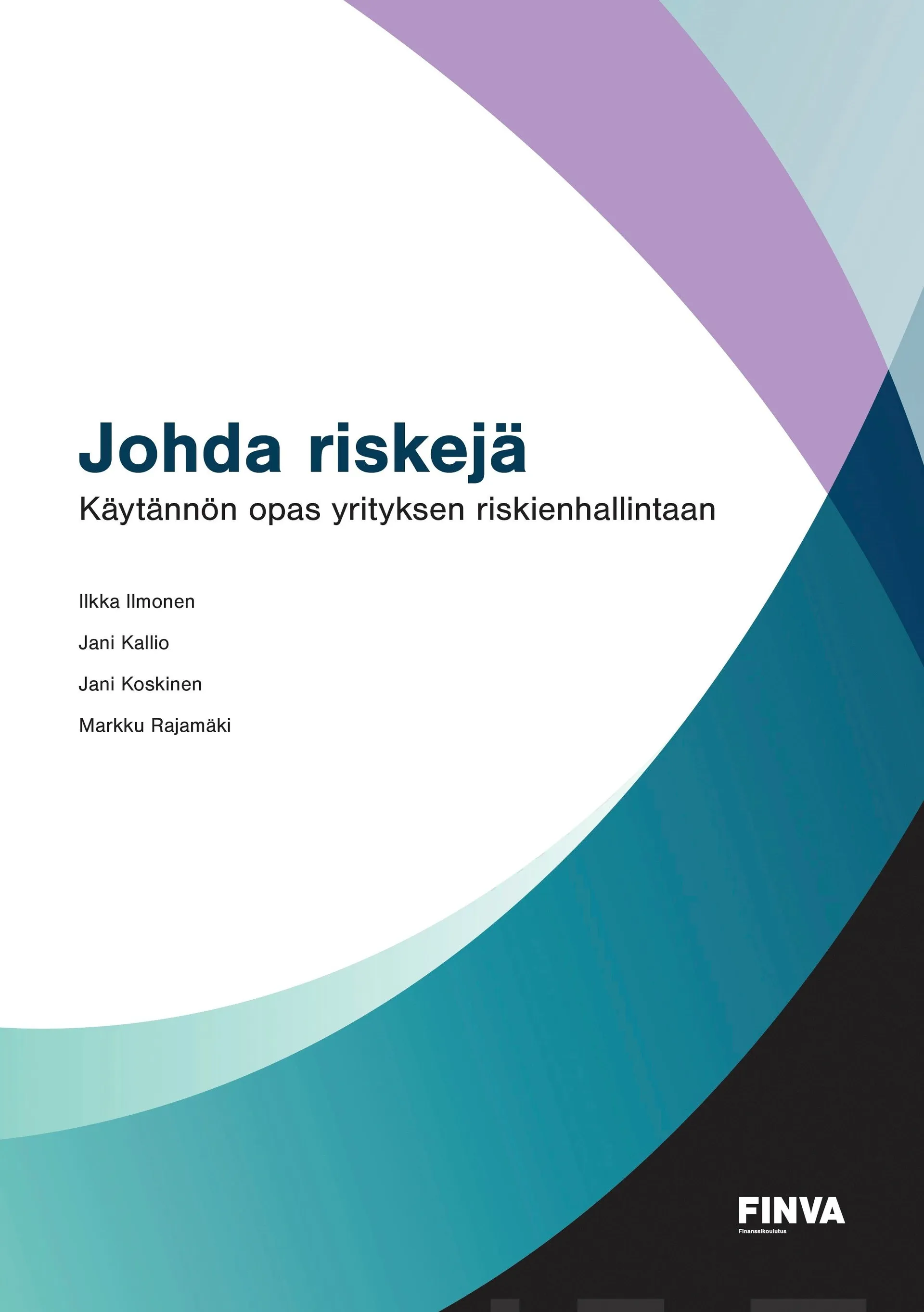 Ilmonen, Johda Riskejä - Käytännön opas yrityksen riskienhallintaan