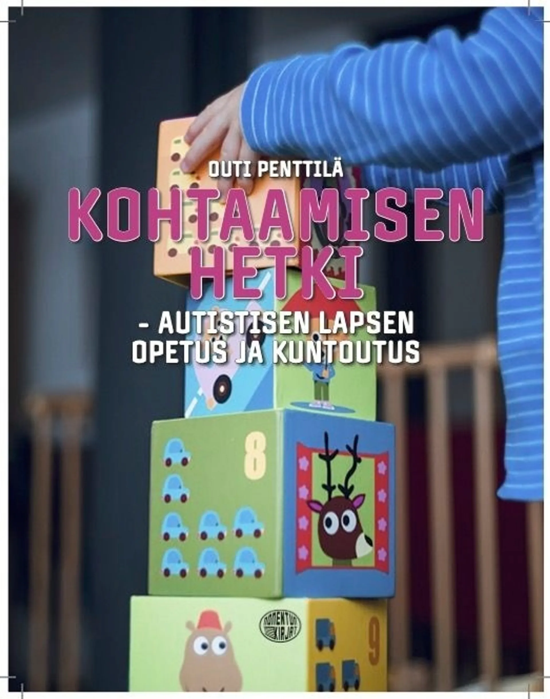 Penttilä, Kohtaamisen hetki -  Autistisen lapsen opetus ja kuntoutus