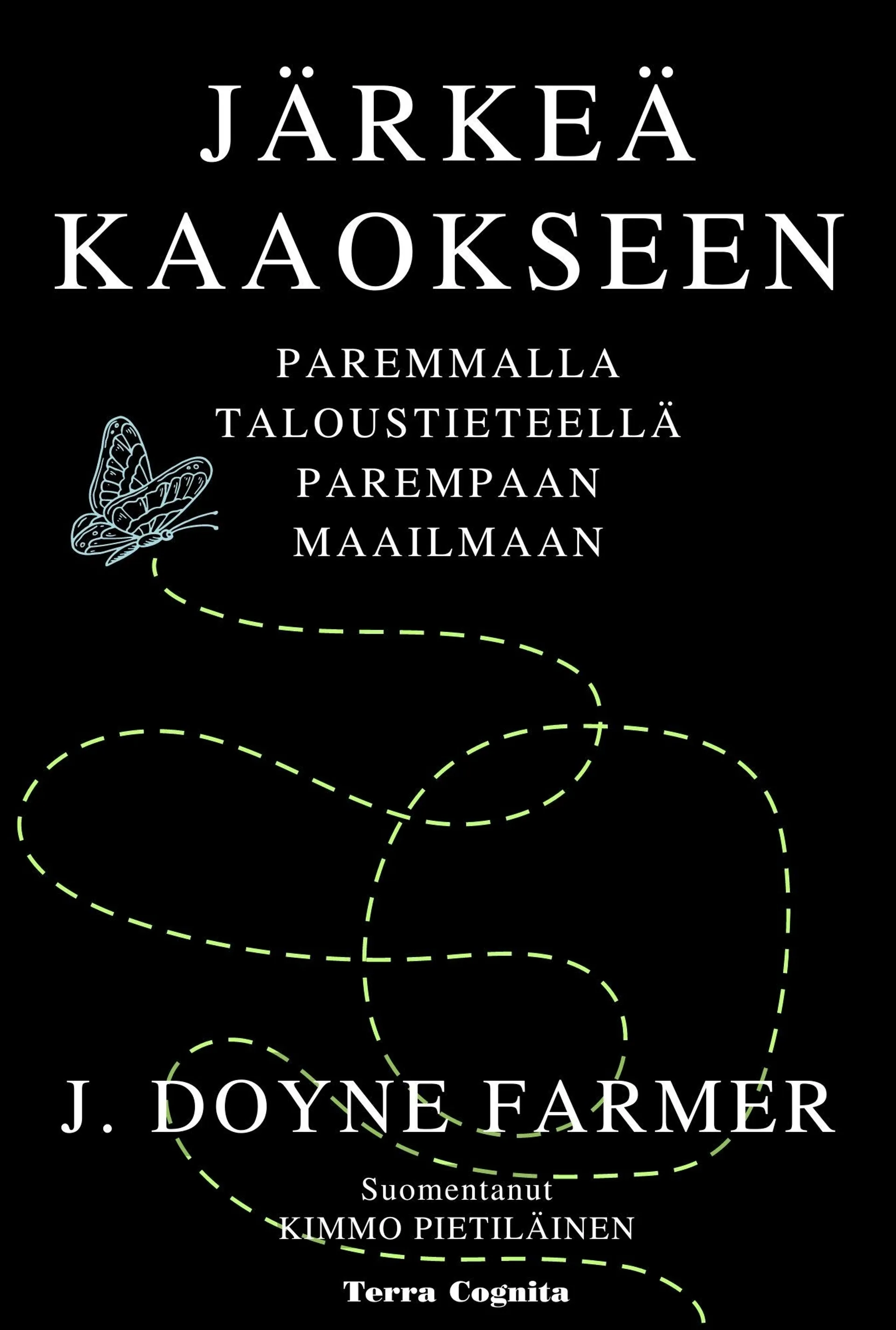 Farmer, Järkeä kaaokseen - Paremmalla taloustieteellä  parempaan maailmaan