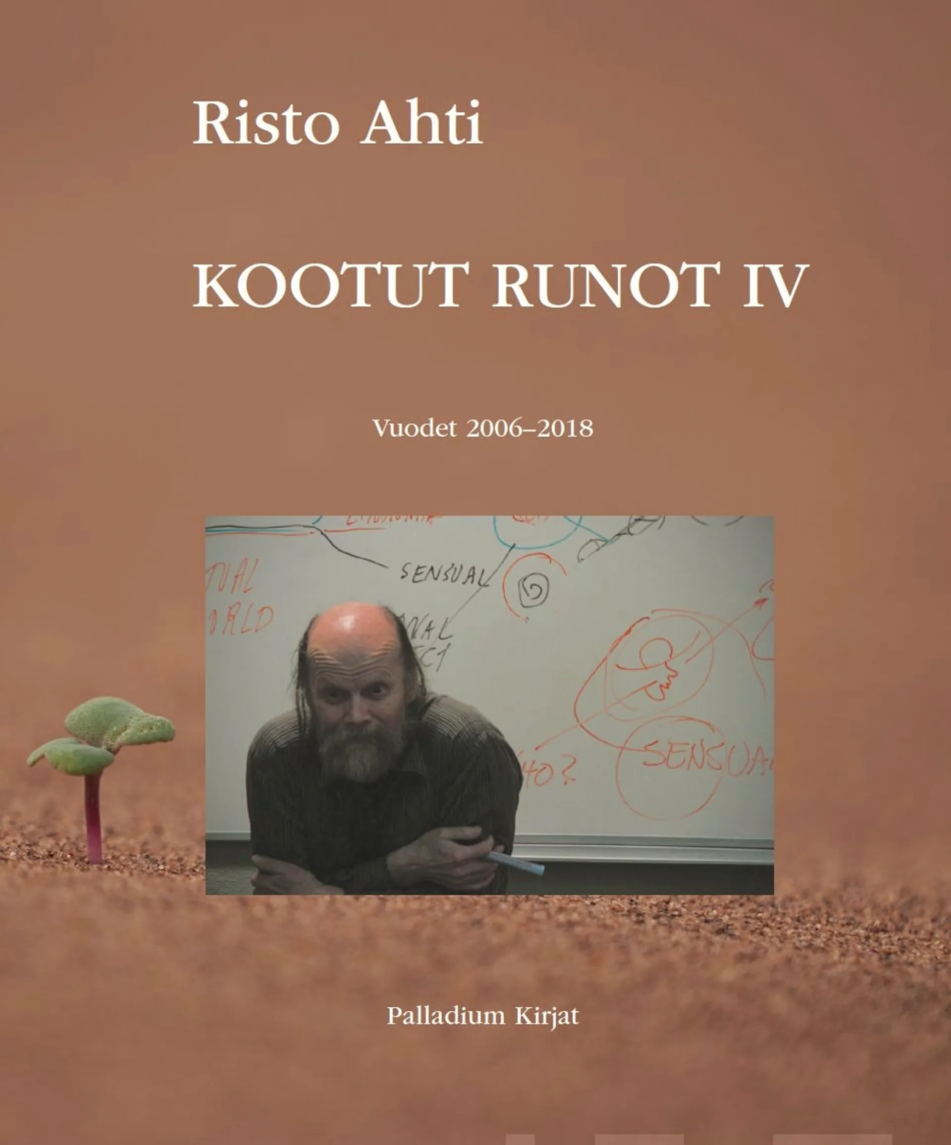 Ahti, Kootut runot IV - Vuodet 2006-2018