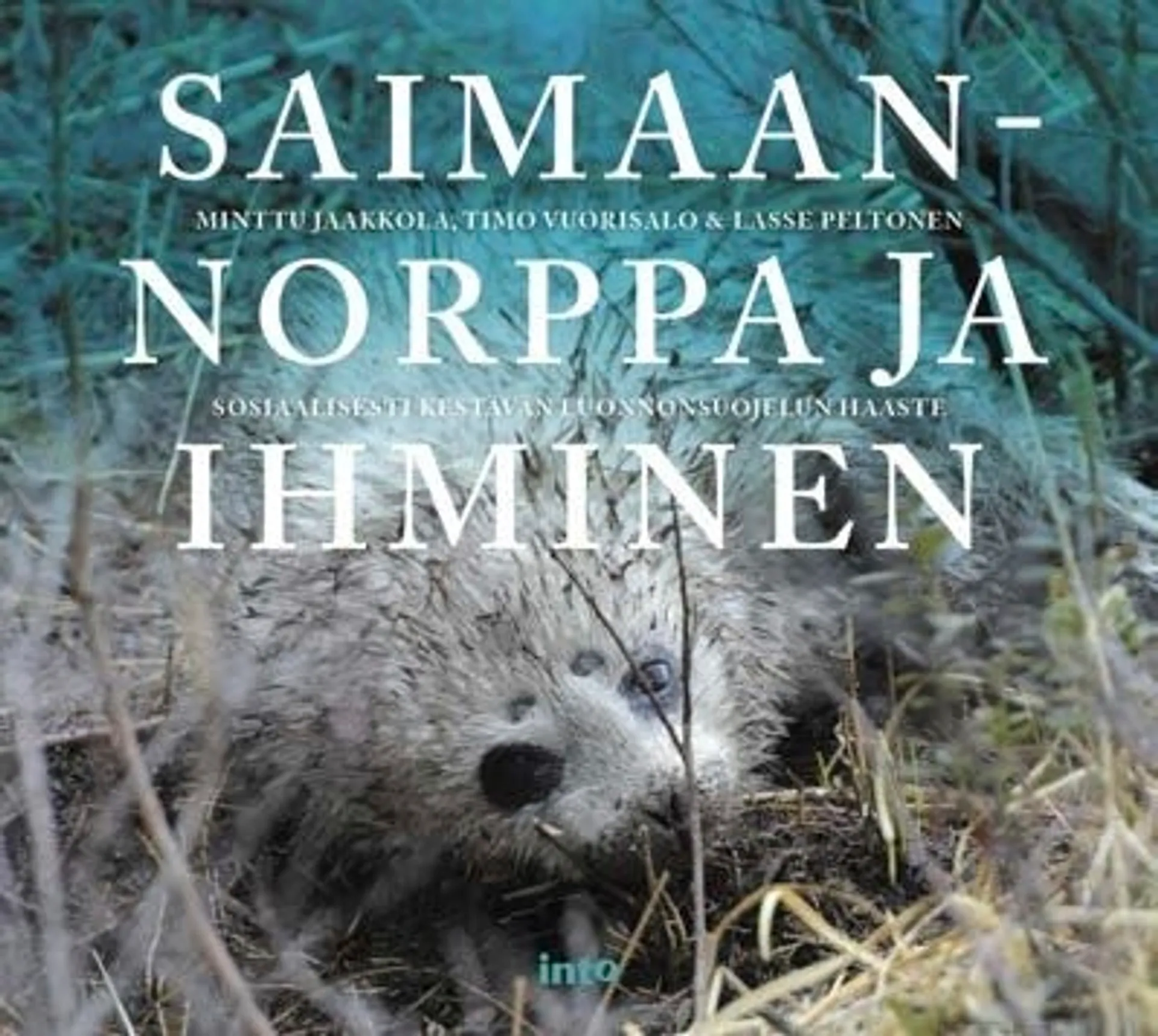 Jaakkola, Saimaannorppa ja ihminen - Sosiaalisesti kestävän luonnonsuojelun haaste