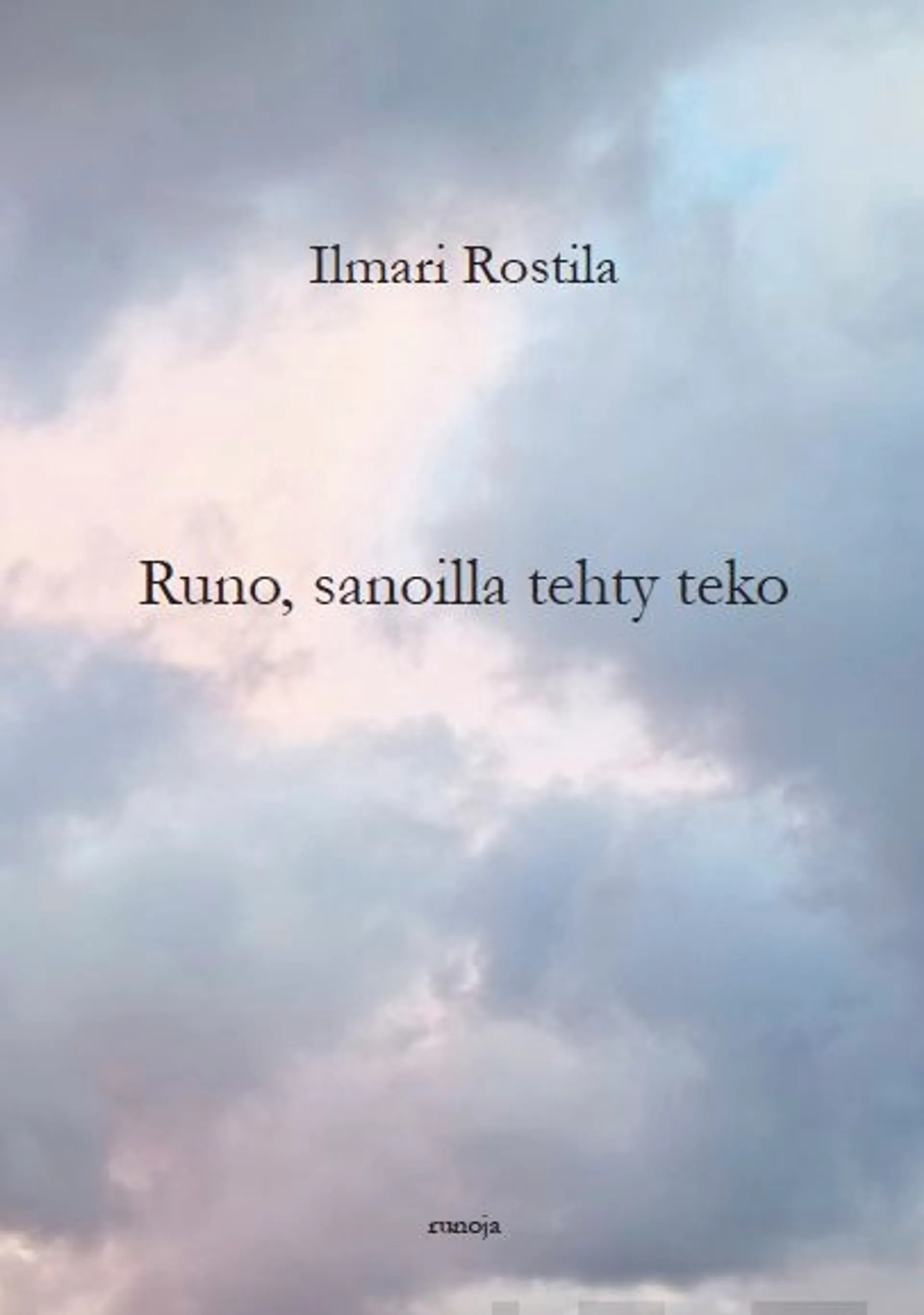 Rostila, Runo, sanoilla tehty teko - Runoja