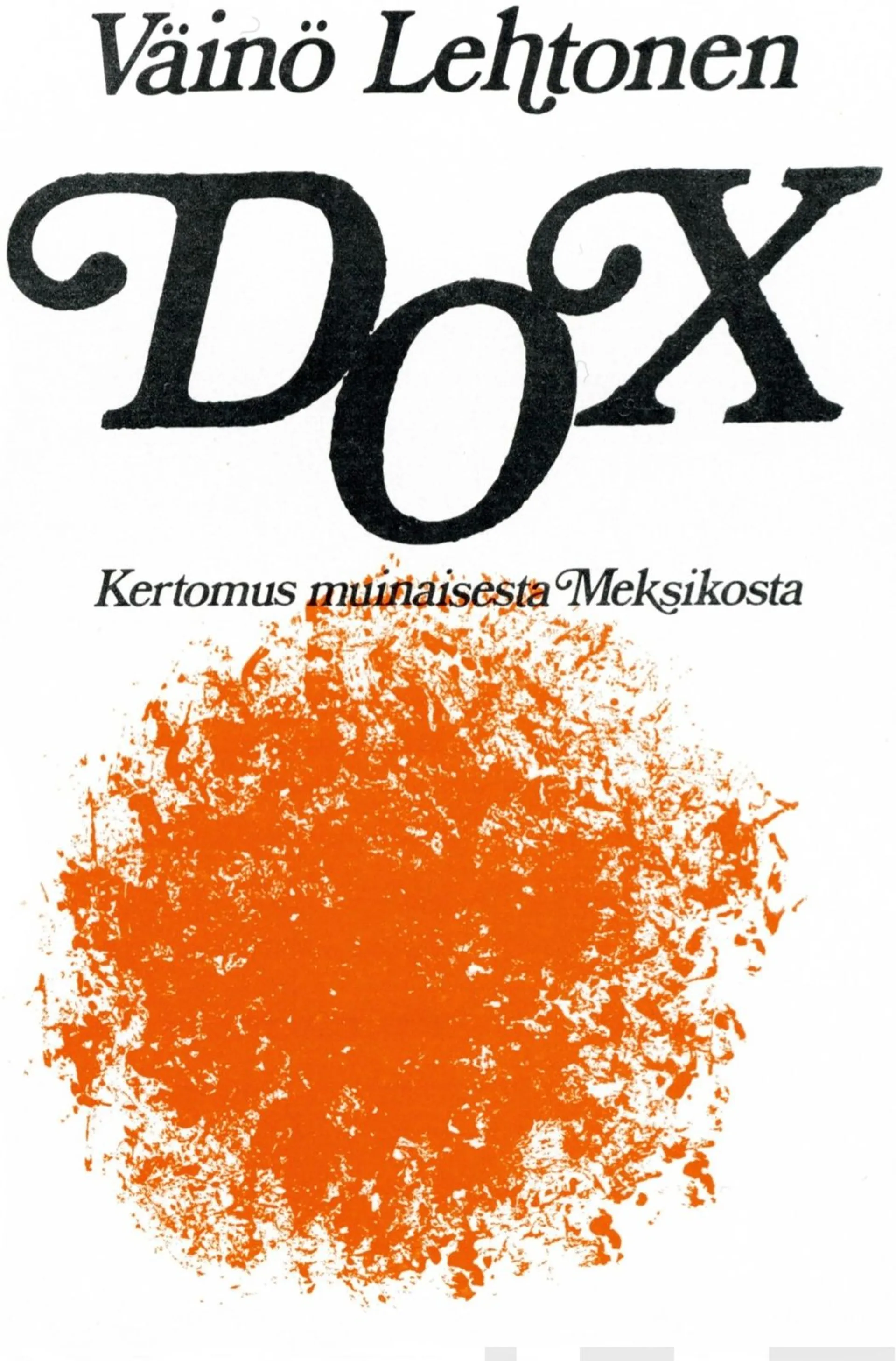 Lehtonen, Dox - Kertomus muinaisesta Meksikosta