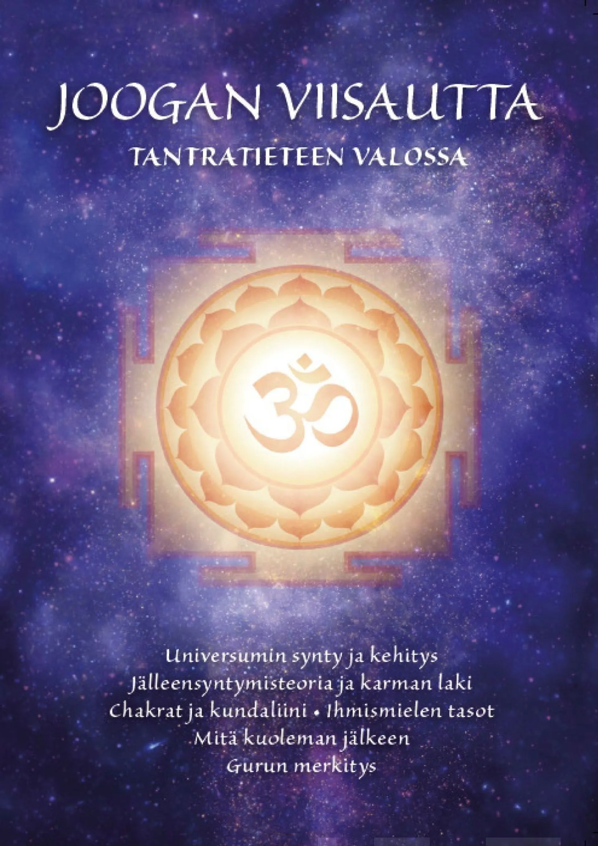 Joogan viisautta tantratieteen valossa - Shrii Shrii Anandamurtin opetukset ja Maetreyii Nolanin välittämät intuitiiviset viestit