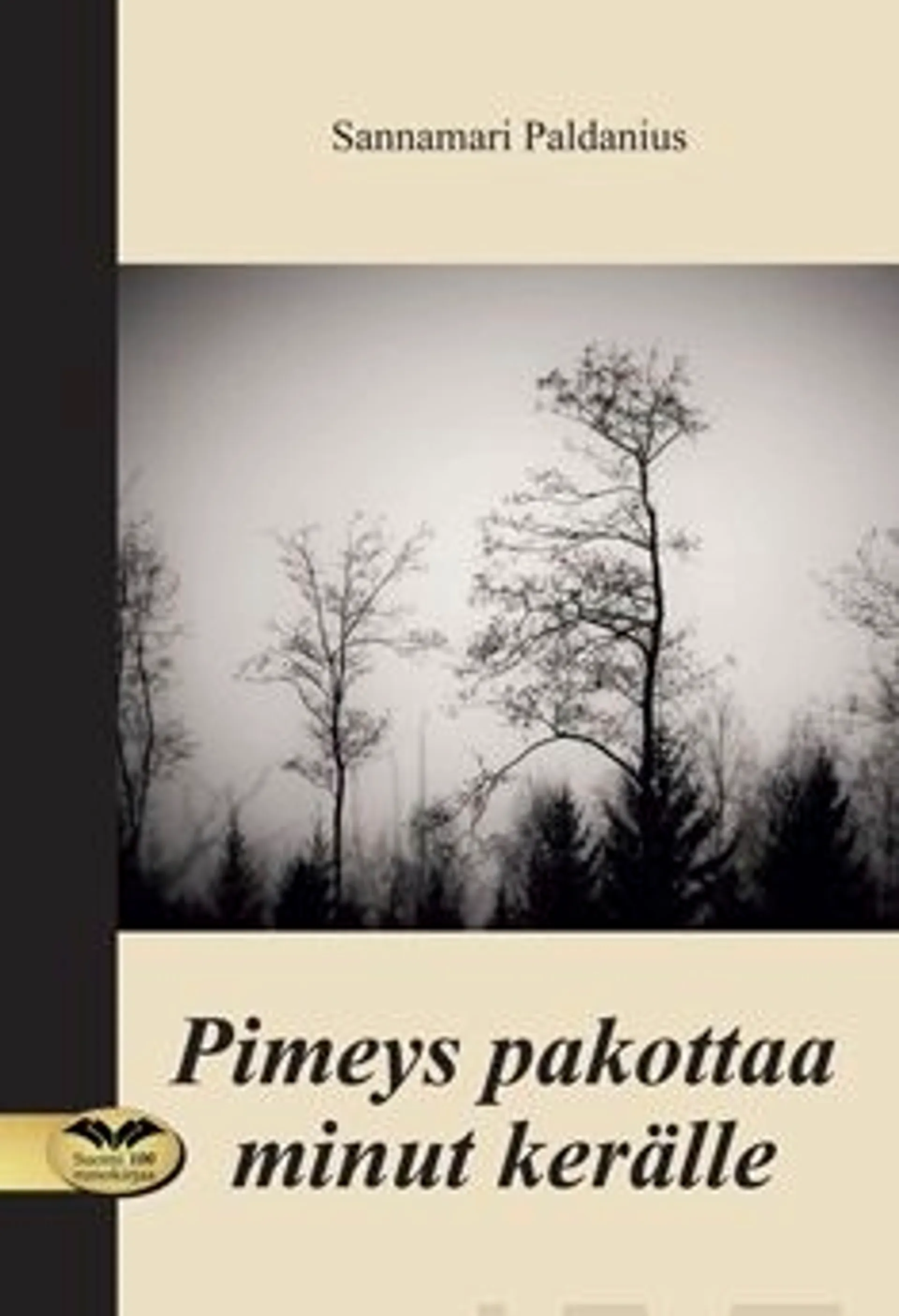 Paldanius, Pimeys pakottaa minut kerälle