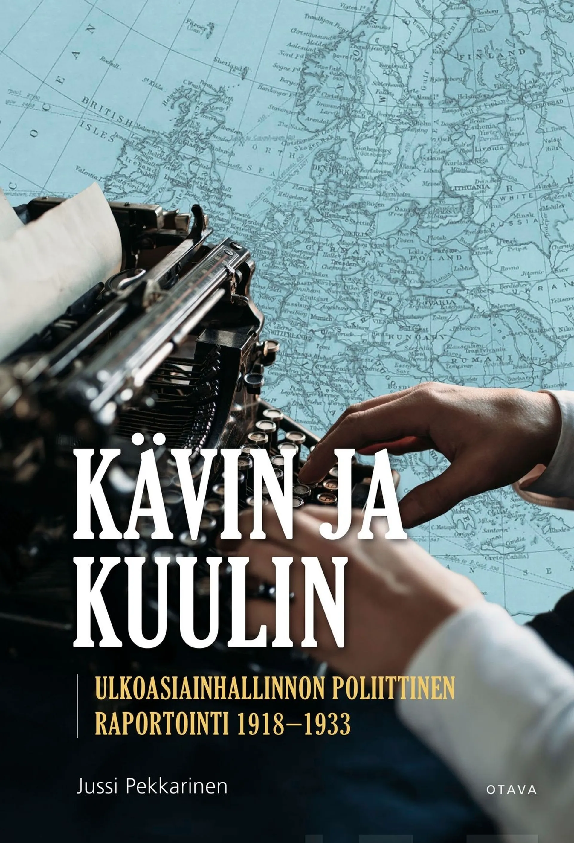 Pekkarinen, Kävin ja kuulin - Ulkoasiainhallinnon poliittinen raportointi 1918–1933