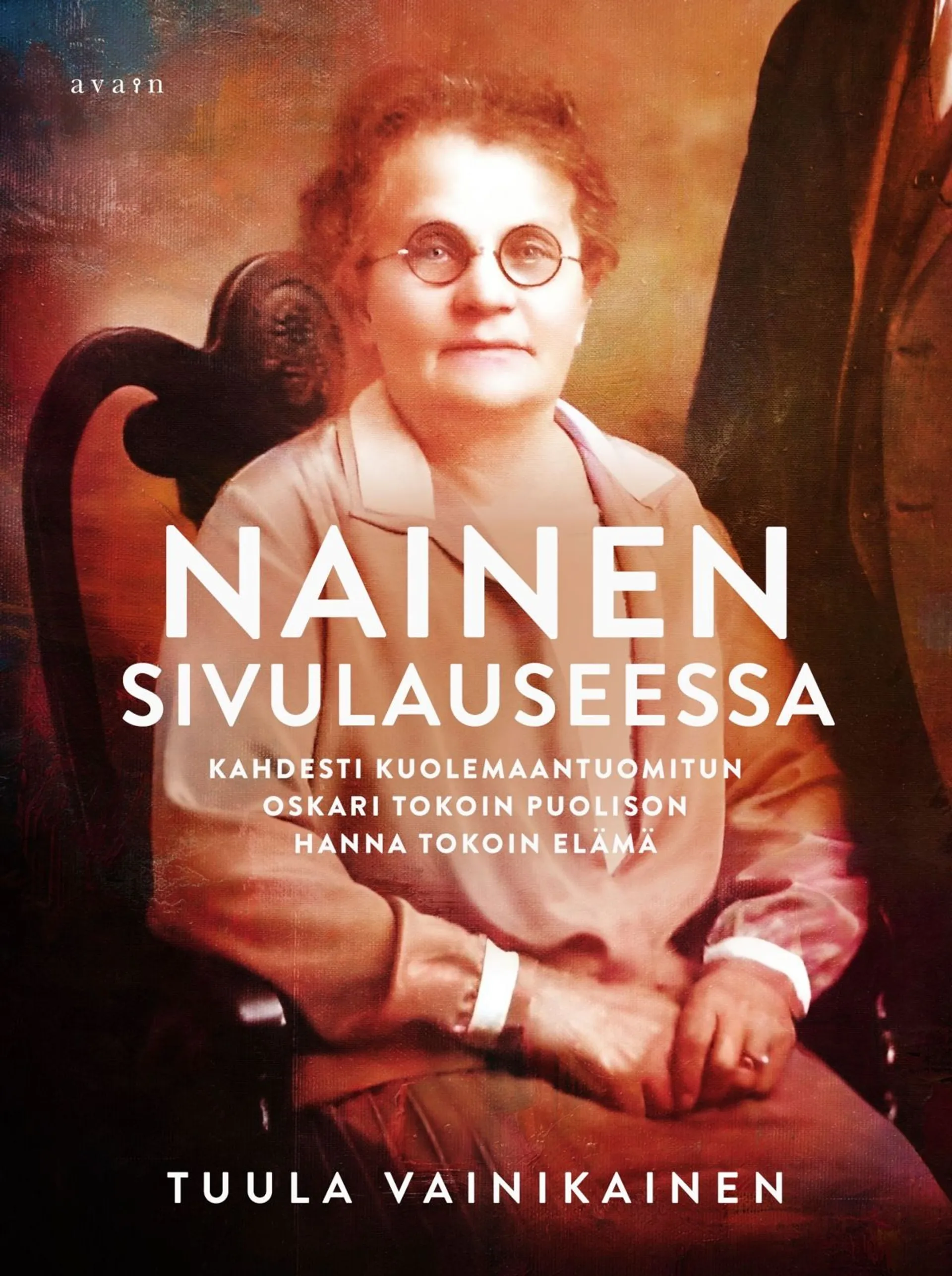 Vainikainen, Nainen sivulauseessa - Kahdesti kuolemaantuomitun Oskari Tokoin puolison Hanna Tokoin elämä