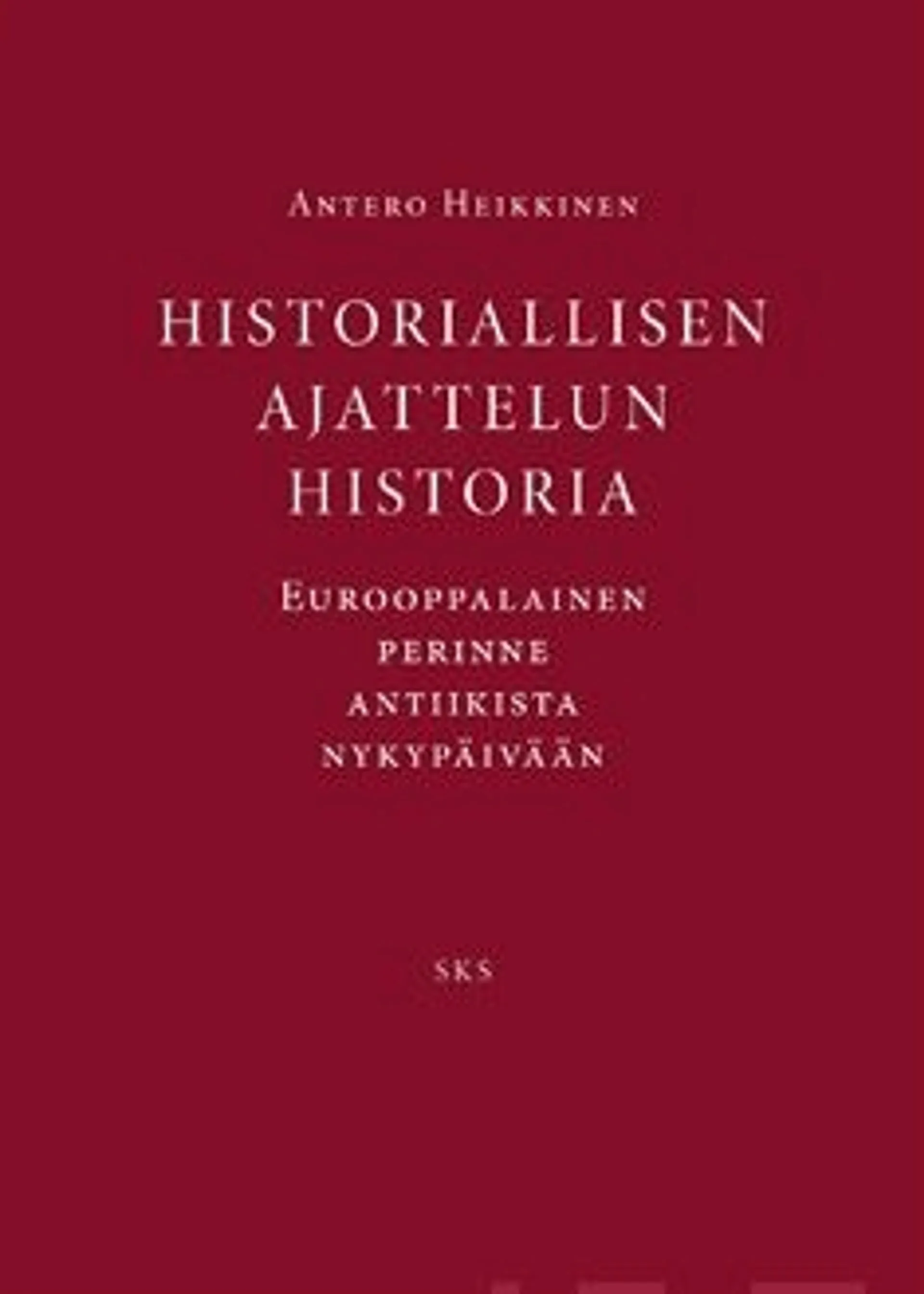 Heikkinen, Historiallisen ajattelun historia - eurooppalainen perinne antiikista nykypäivään