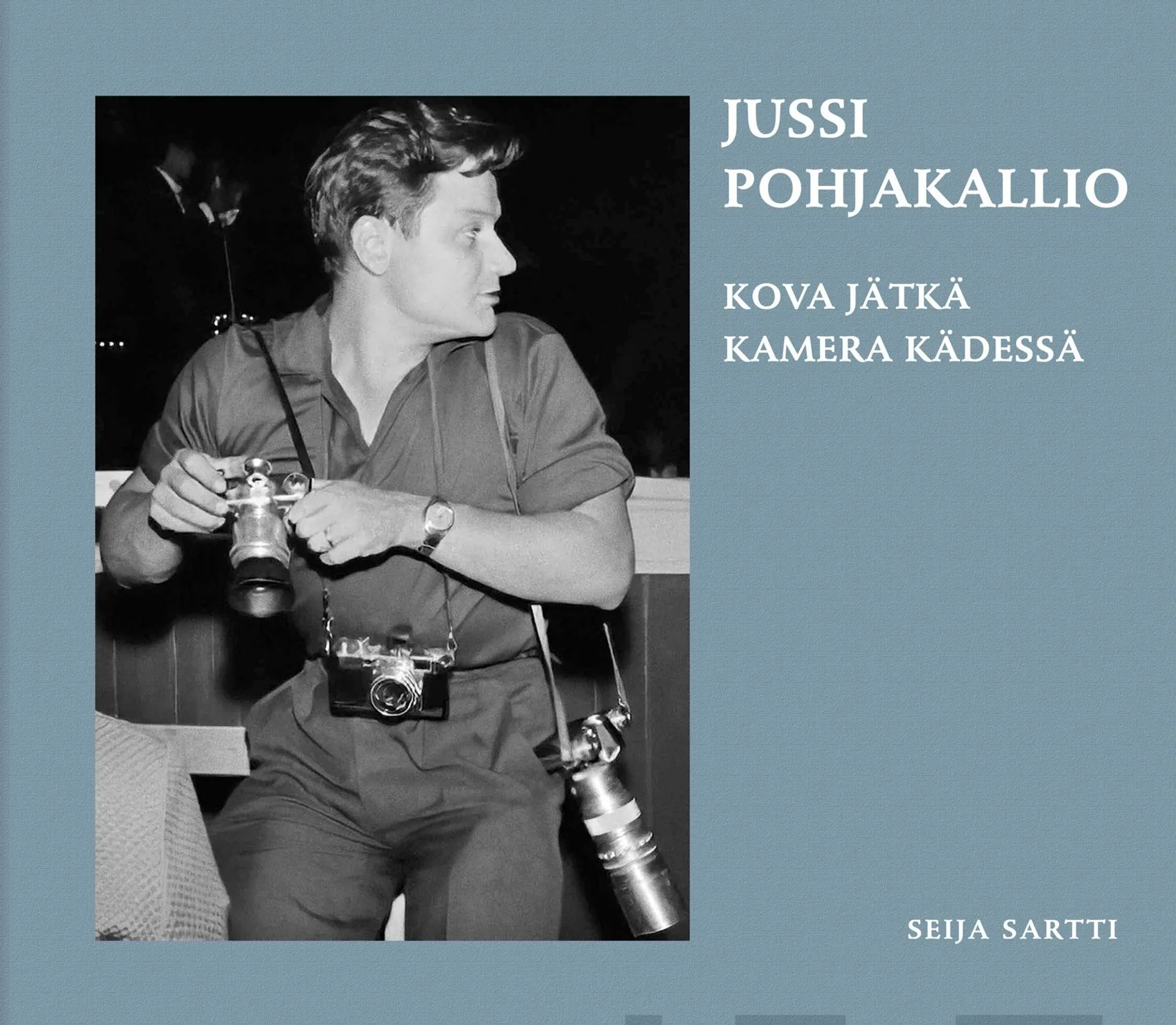 Sartti, Jussi Pohjakallio - Kova jätkä kamera kädessä