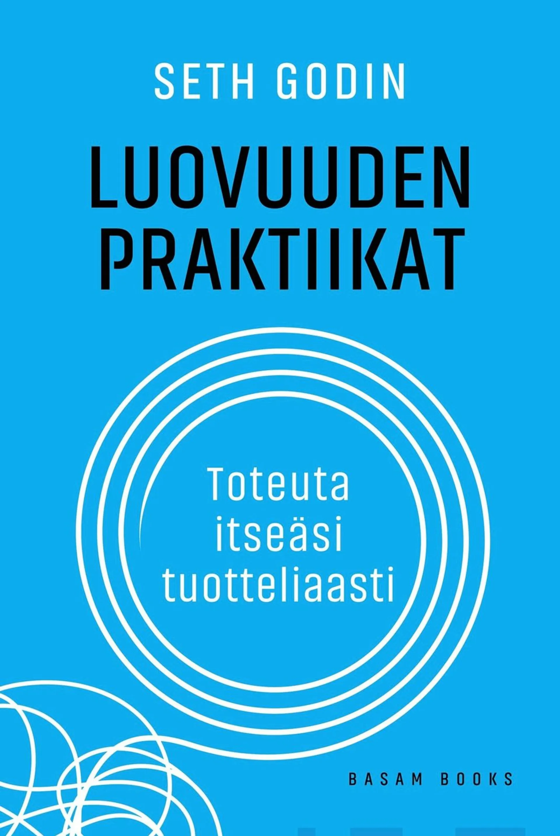 Godin, Luovuuden praktiikat - Toteuta itseäsi tuotteliaasti