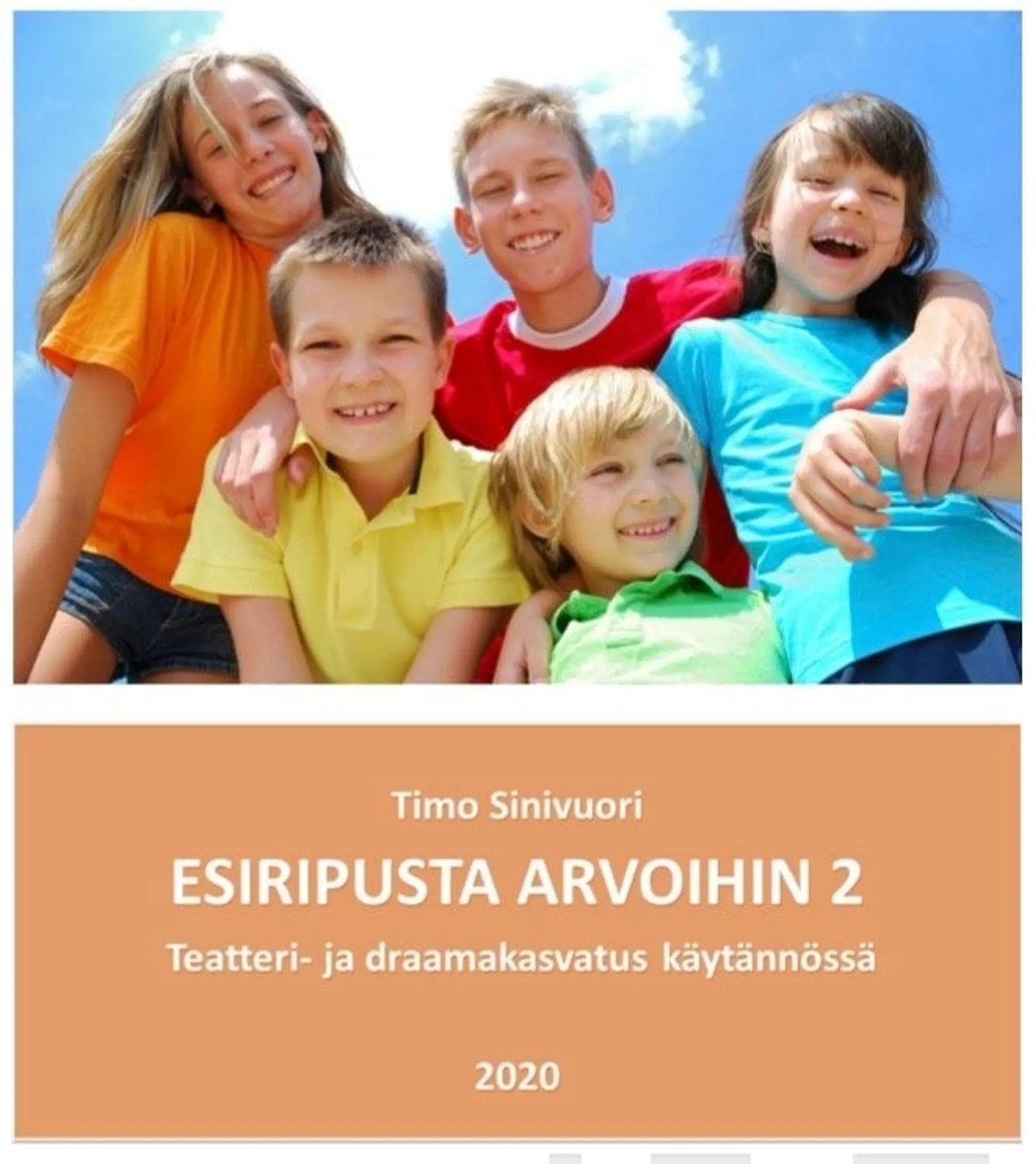 Sinivuori, Esiripusta arvoihin 2.0 - Teatteri- ja draamakasvatus käytännössä