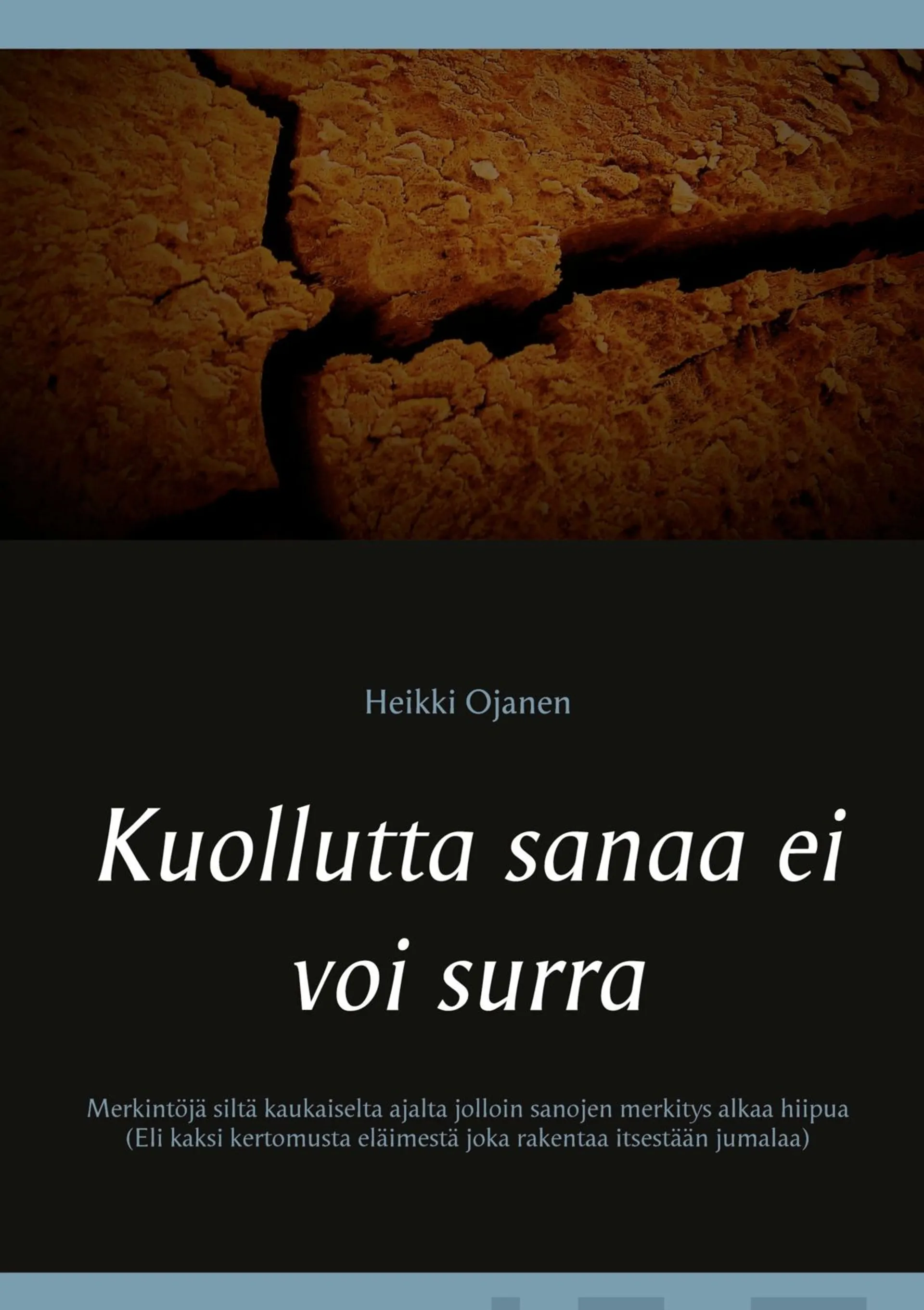 Ojanen, Kuollutta sanaa ei voi surra - Merkintöjä siltä kaukaiselta ajalta jolloin sanojen merkitys alkaa hiipua (Eli kaksi kertomusta eläimestä joka rakentaa itsestään jumalaa)